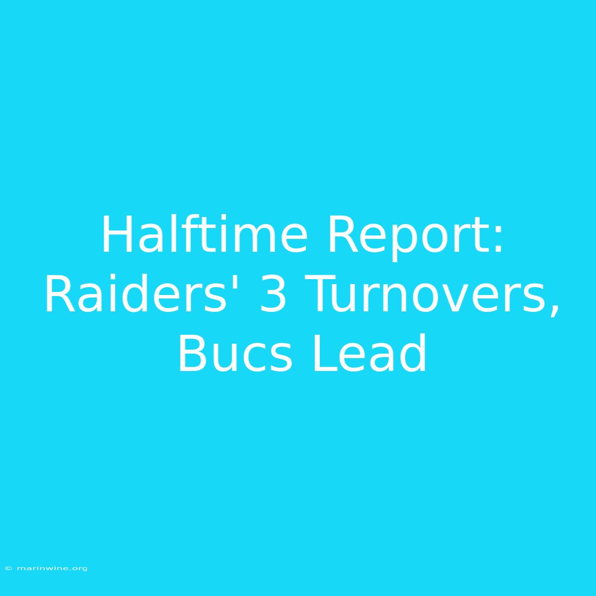 Halftime Report: Raiders' 3 Turnovers, Bucs Lead