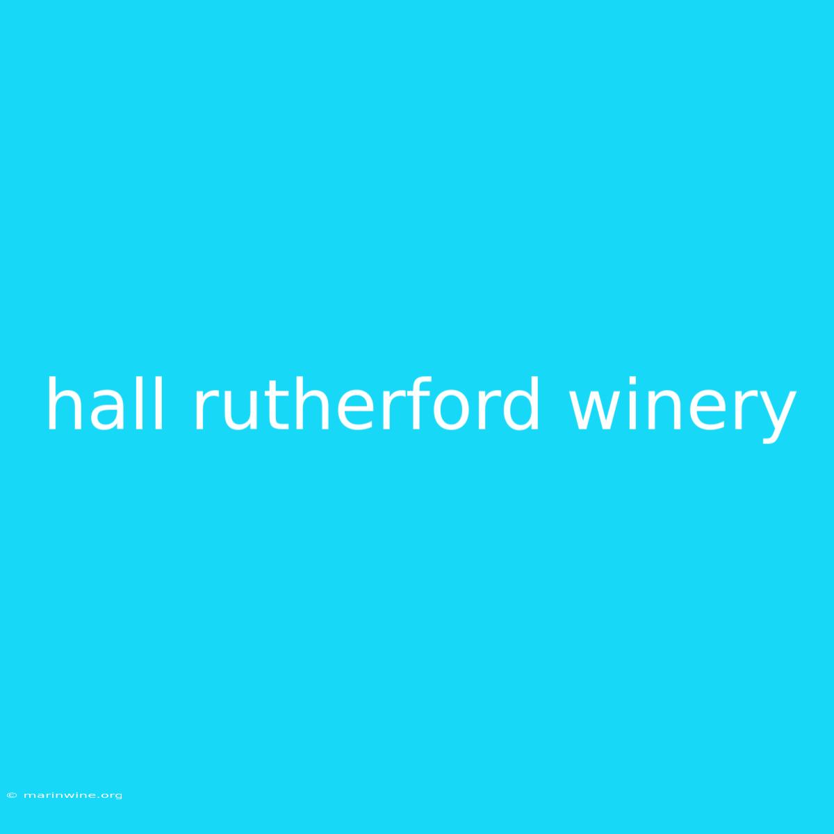 Hall Rutherford Winery