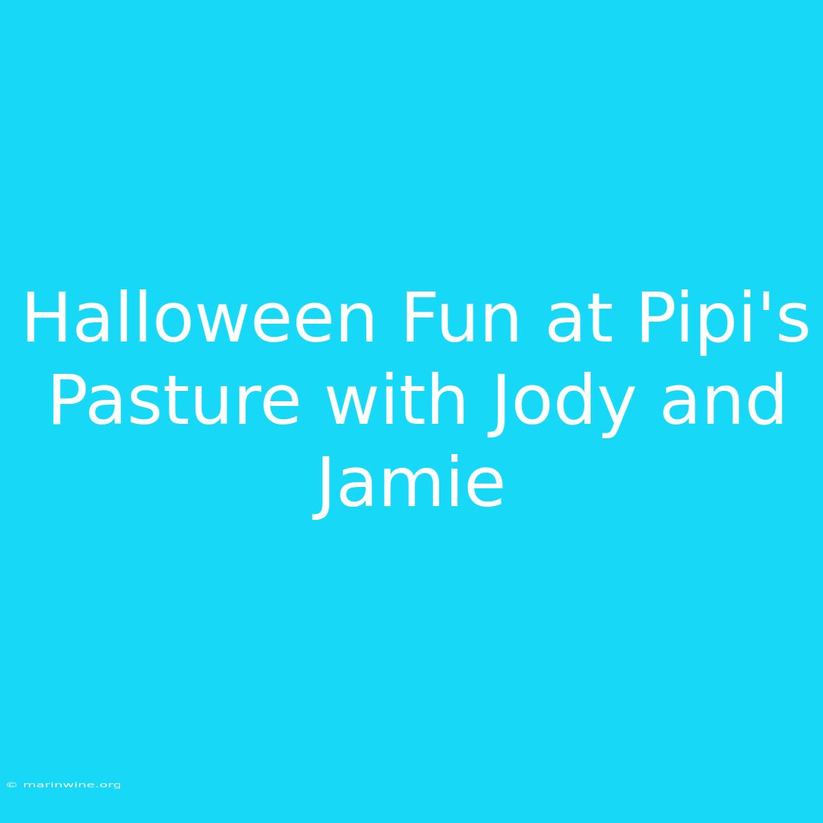 Halloween Fun At Pipi's Pasture With Jody And Jamie