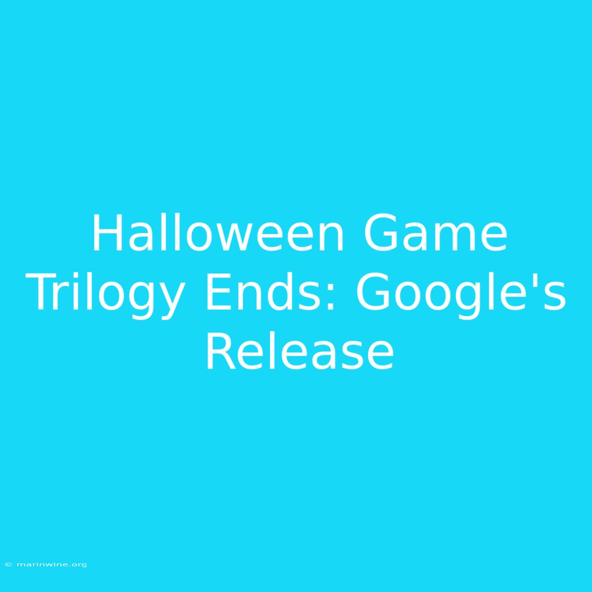 Halloween Game Trilogy Ends: Google's Release 