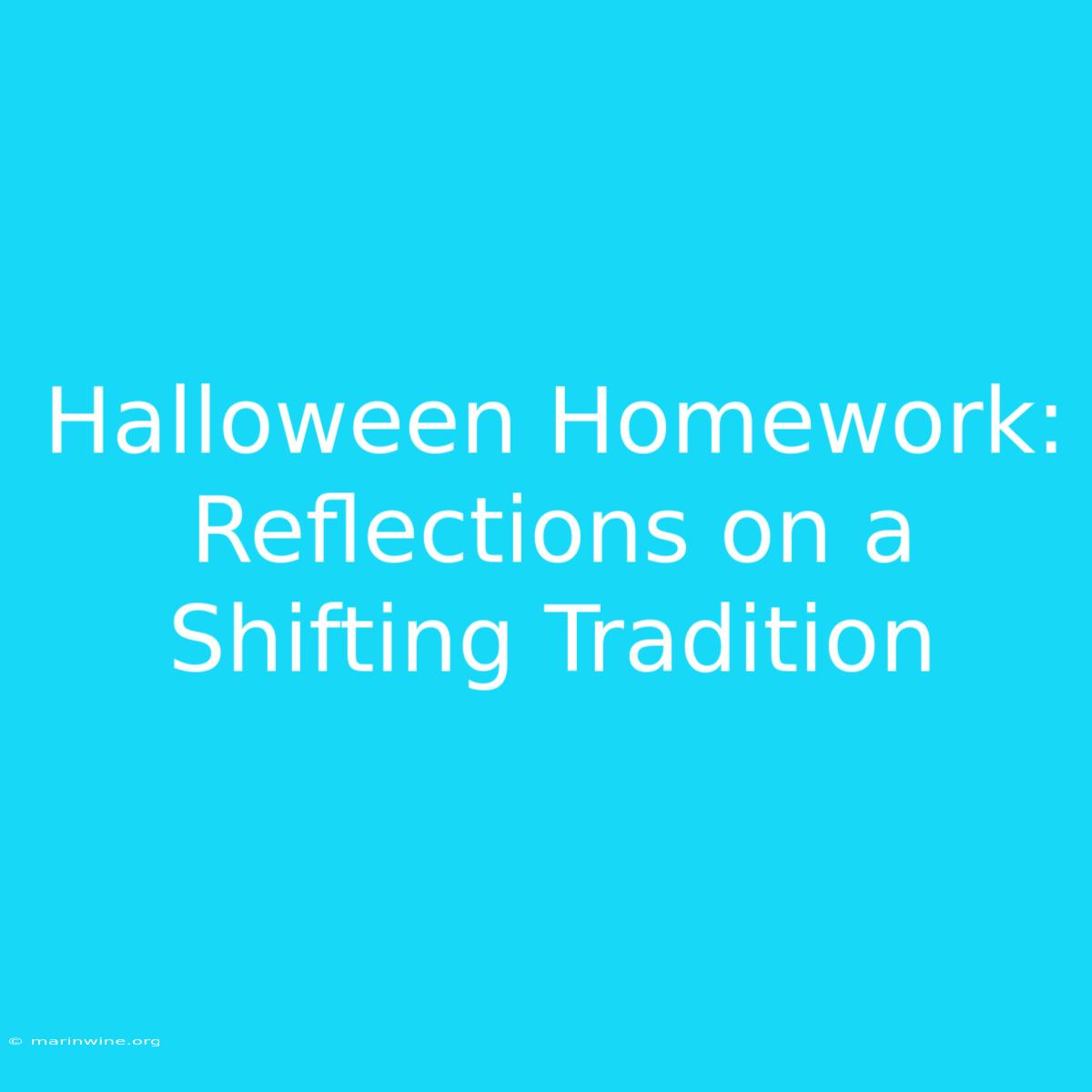 Halloween Homework: Reflections On A Shifting Tradition