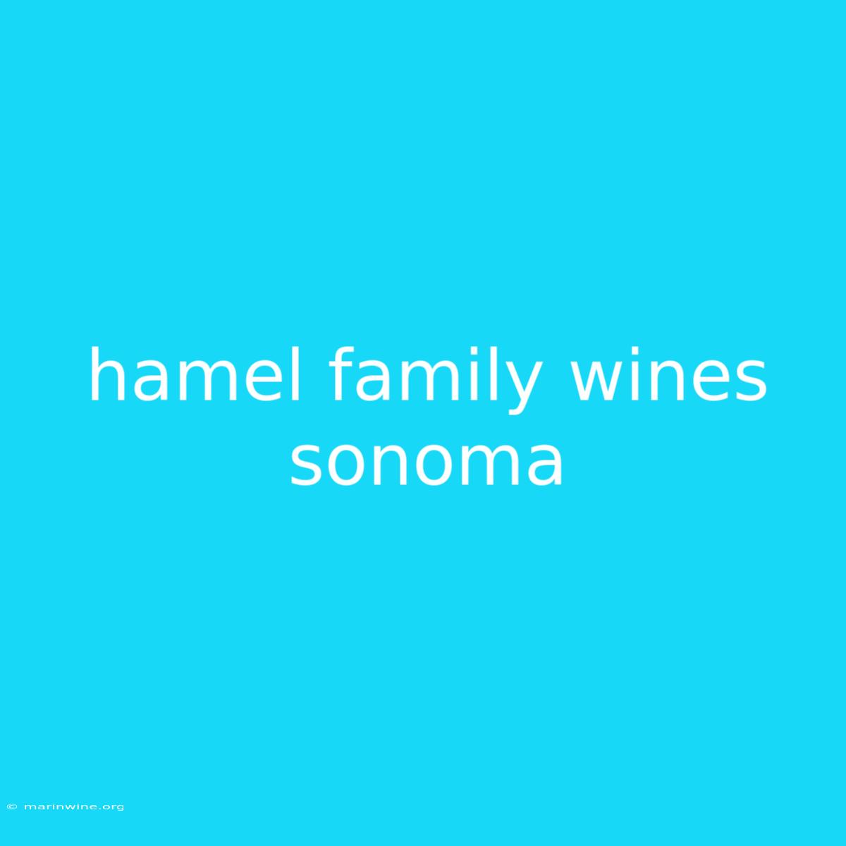 Hamel Family Wines Sonoma