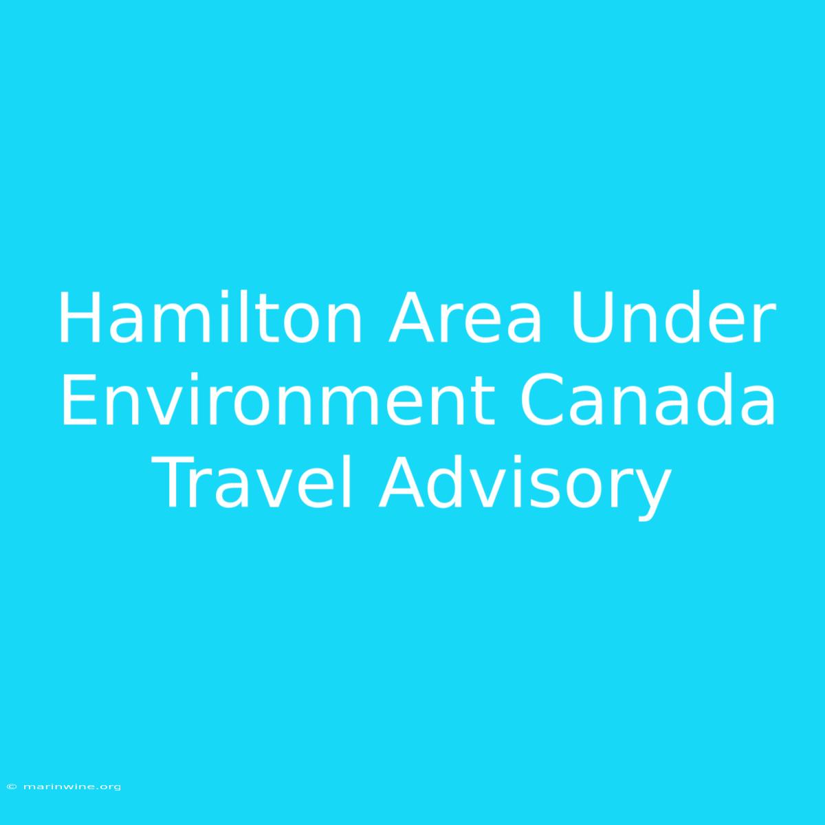 Hamilton Area Under Environment Canada Travel Advisory