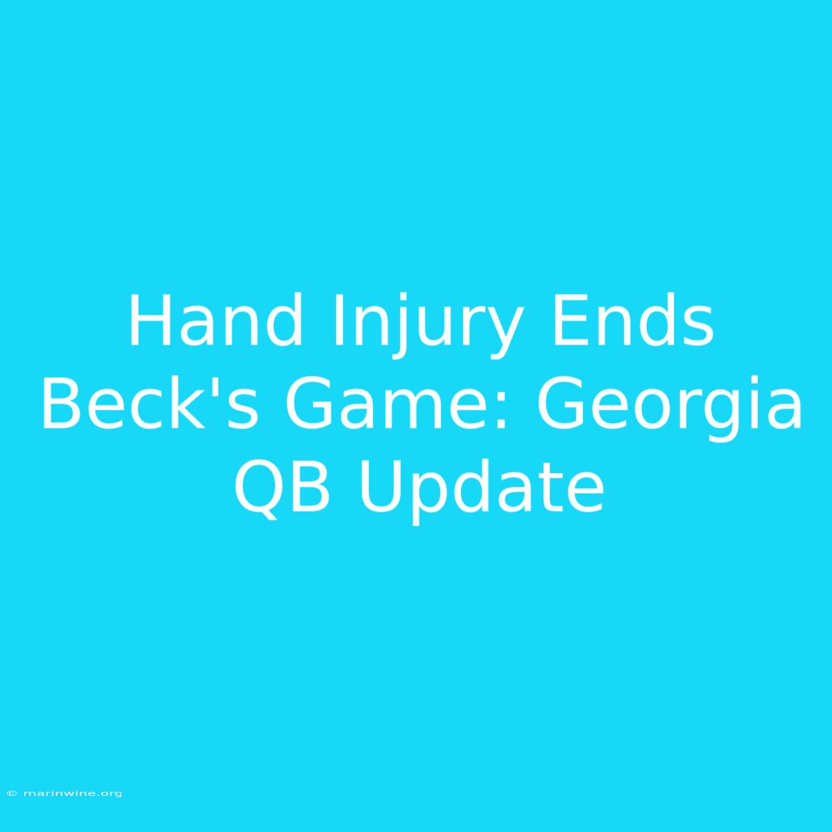 Hand Injury Ends Beck's Game: Georgia QB Update