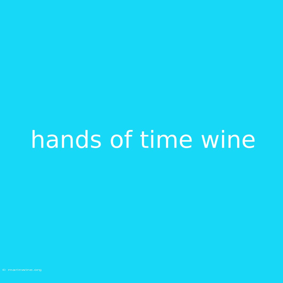 Hands Of Time Wine