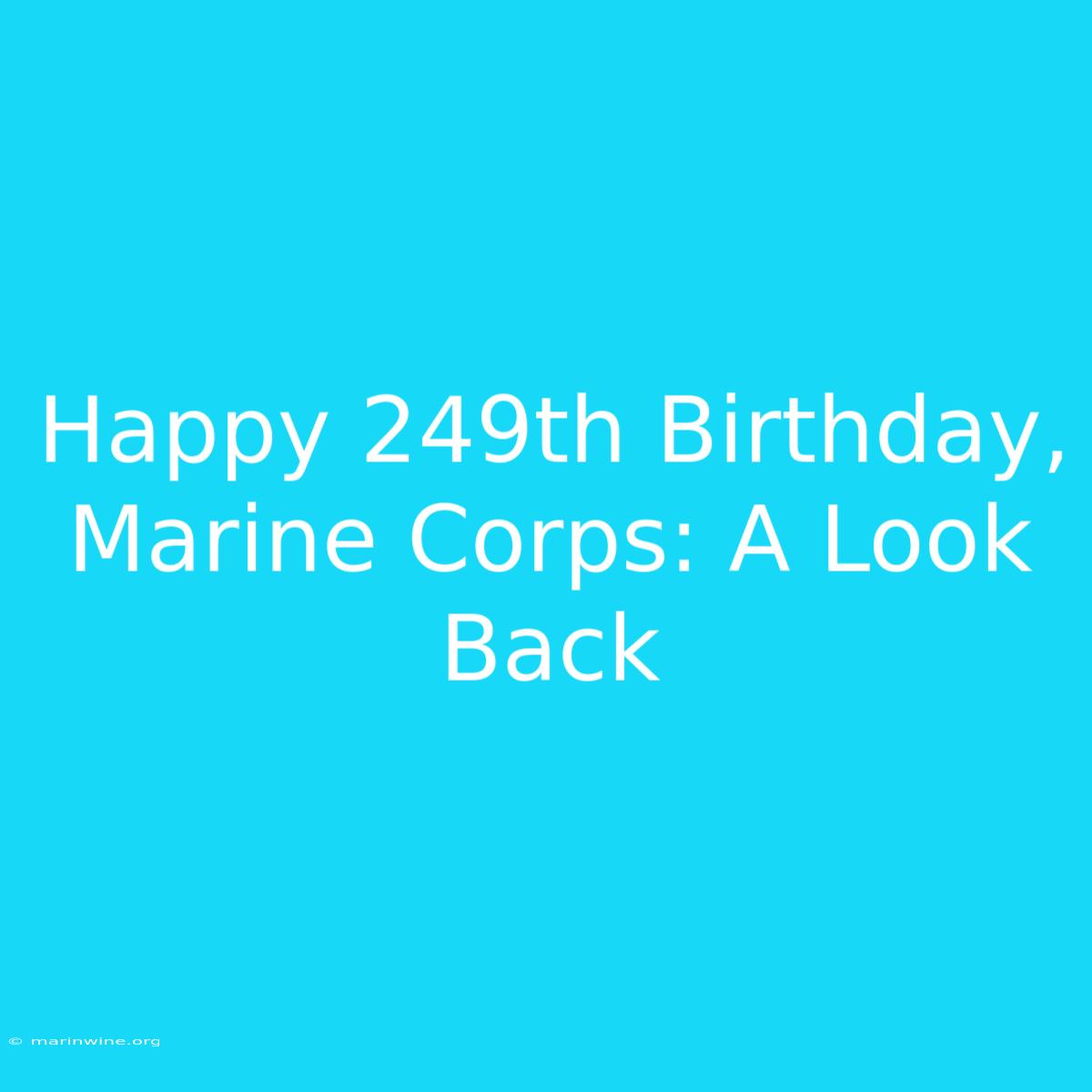 Happy 249th Birthday, Marine Corps: A Look Back 