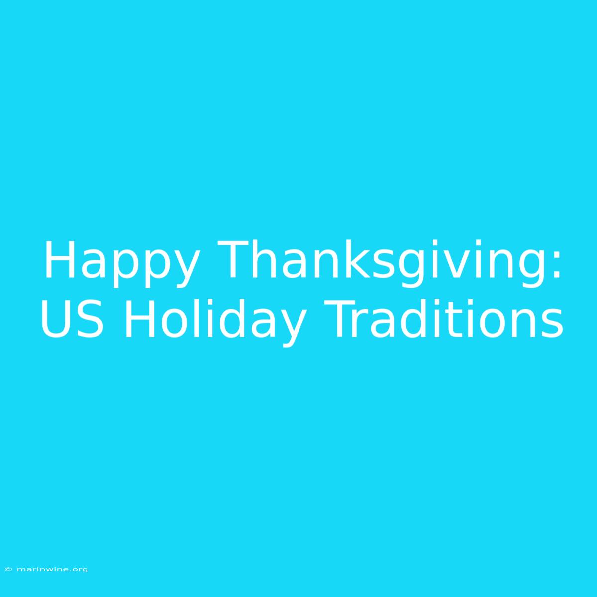 Happy Thanksgiving: US Holiday Traditions