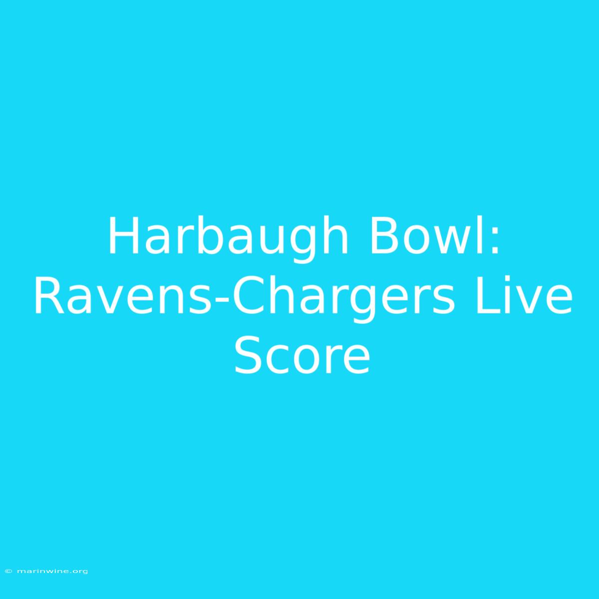 Harbaugh Bowl: Ravens-Chargers Live Score