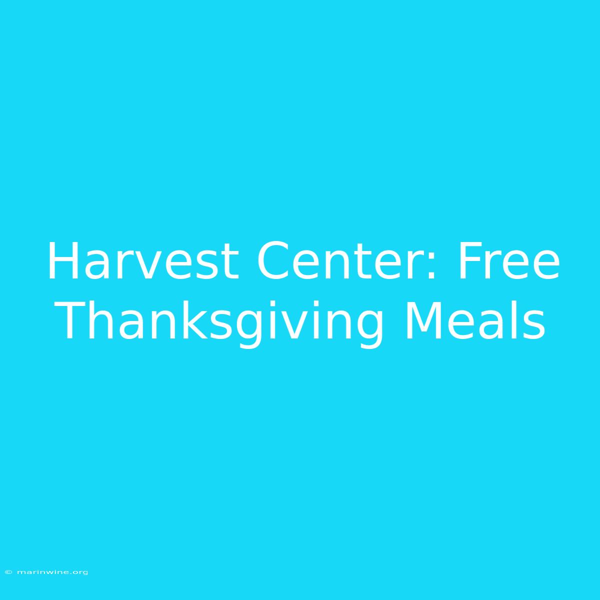 Harvest Center: Free Thanksgiving Meals