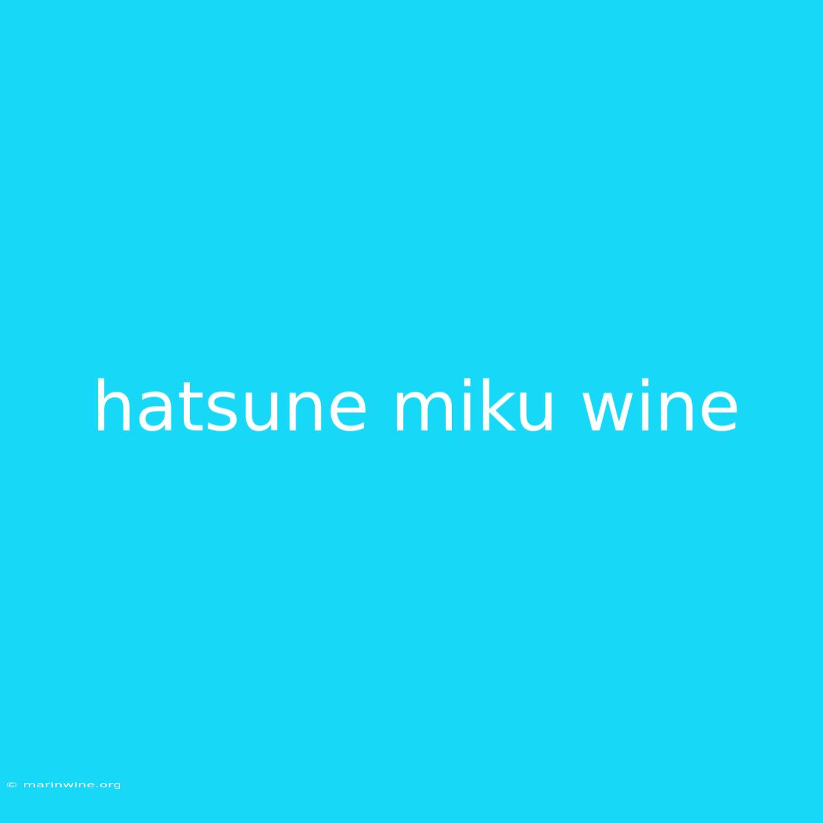 Hatsune Miku Wine