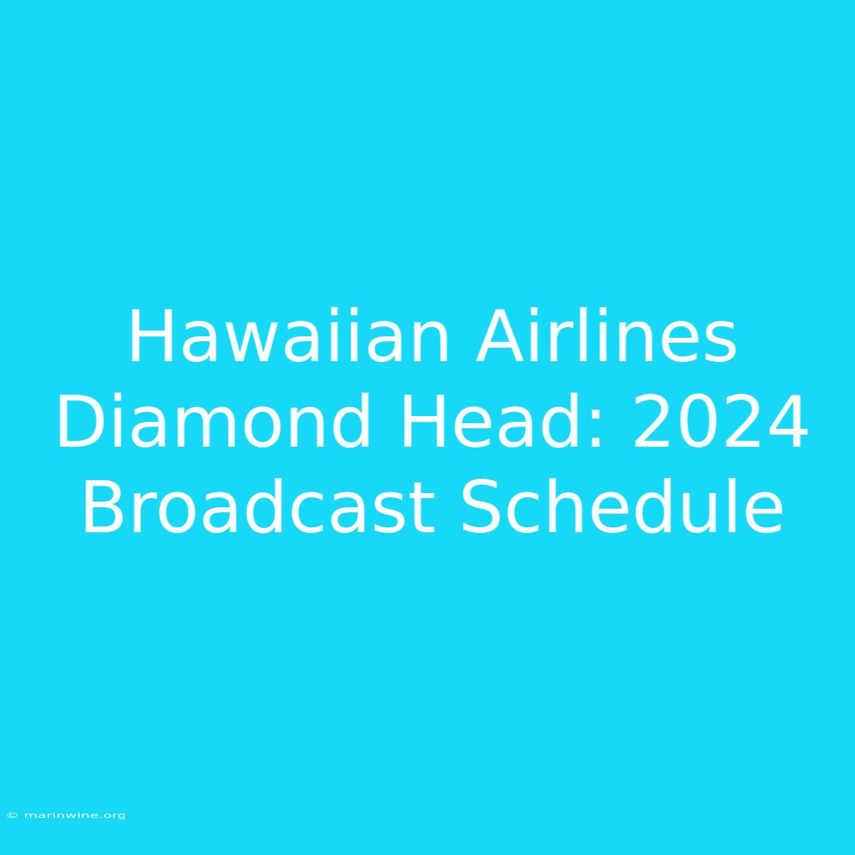 Hawaiian Airlines Diamond Head: 2024 Broadcast Schedule