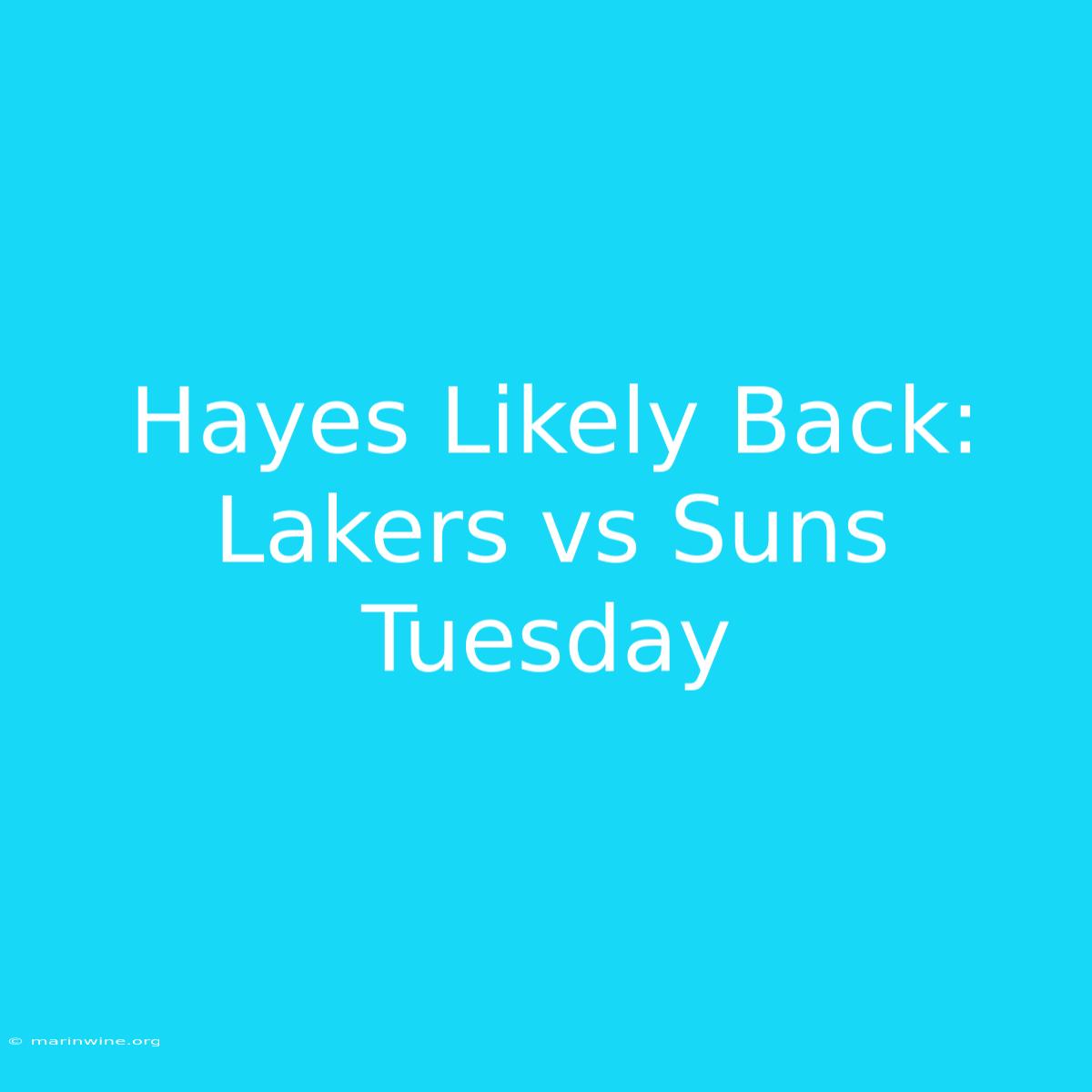 Hayes Likely Back: Lakers Vs Suns Tuesday