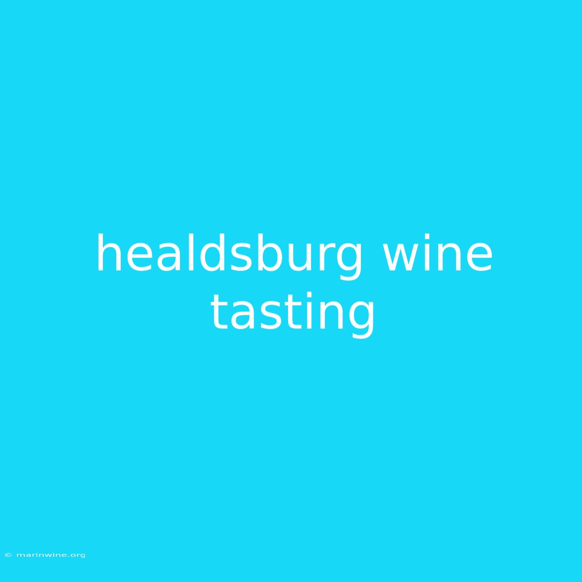 Healdsburg Wine Tasting