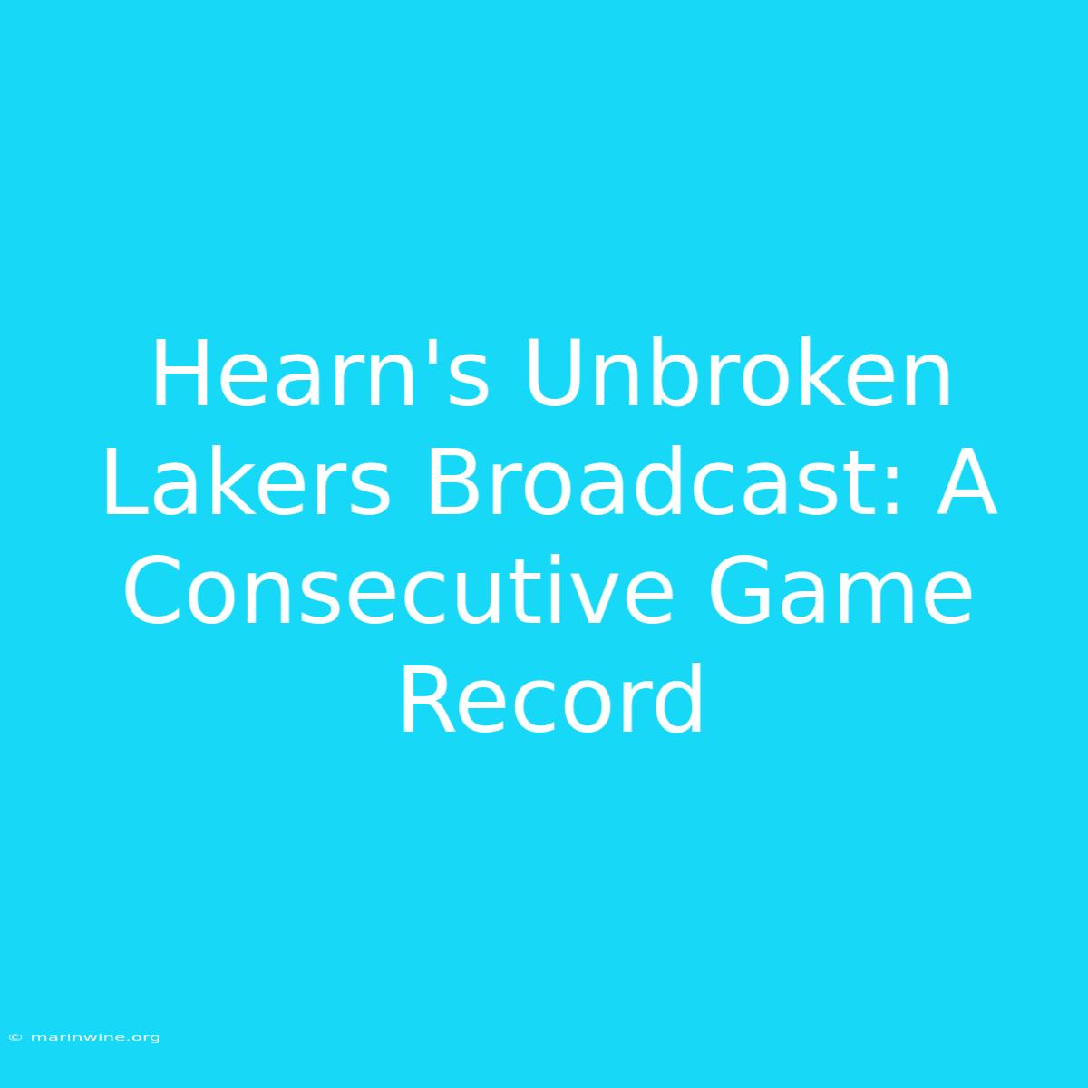 Hearn's Unbroken Lakers Broadcast: A Consecutive Game Record