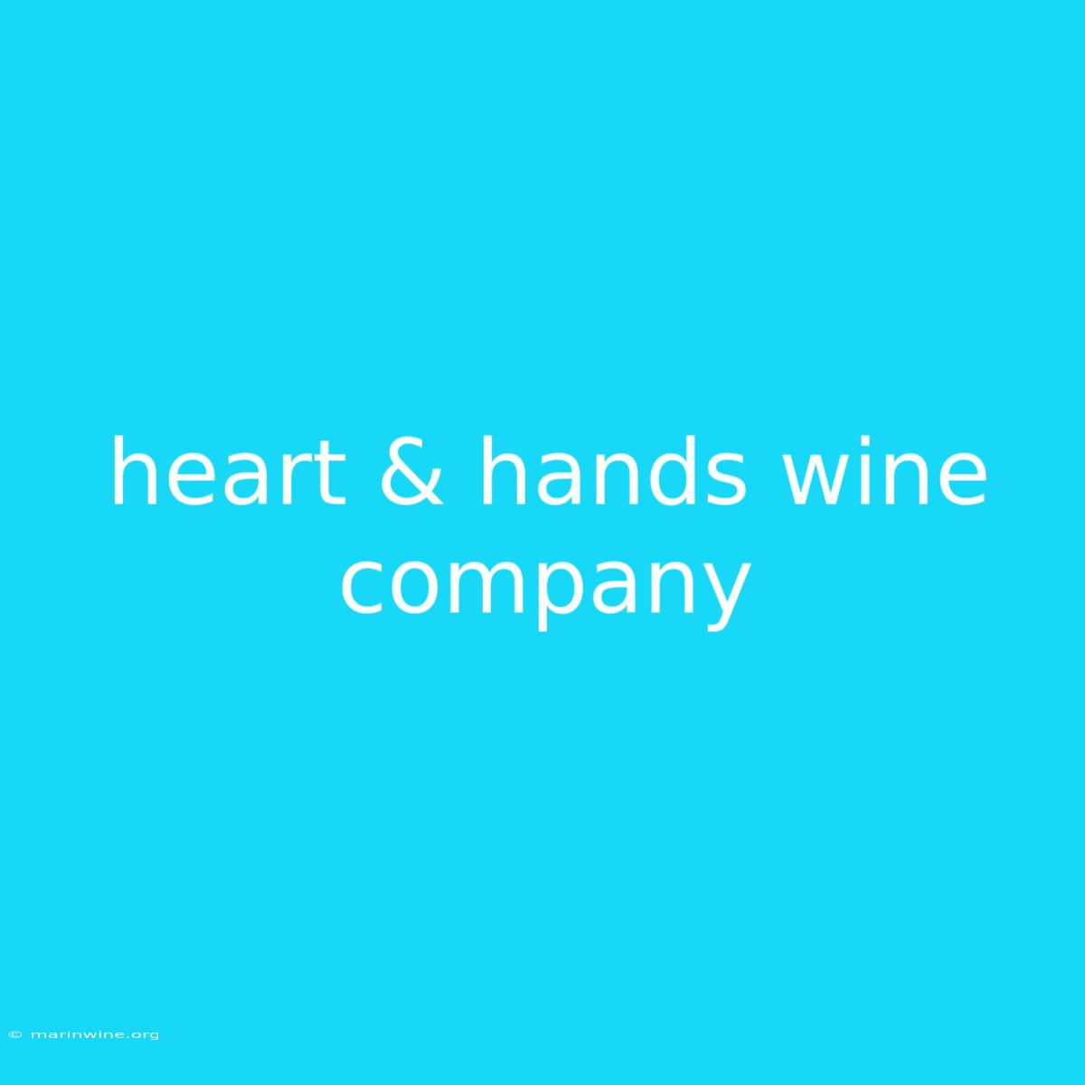 Heart & Hands Wine Company