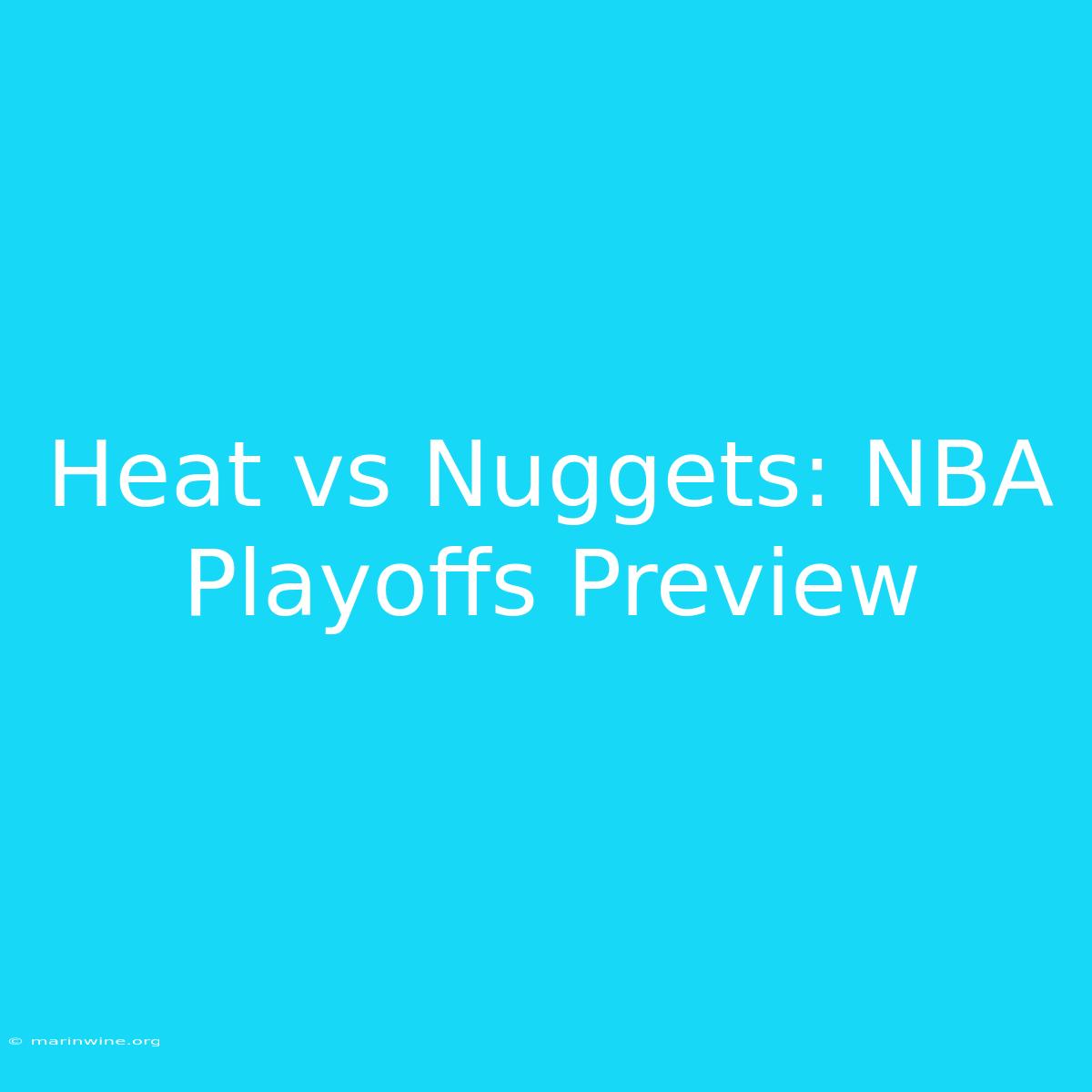 Heat Vs Nuggets: NBA Playoffs Preview