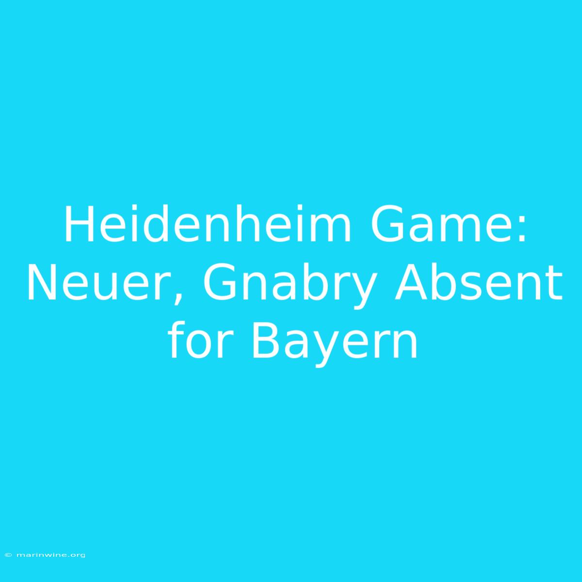 Heidenheim Game: Neuer, Gnabry Absent For Bayern