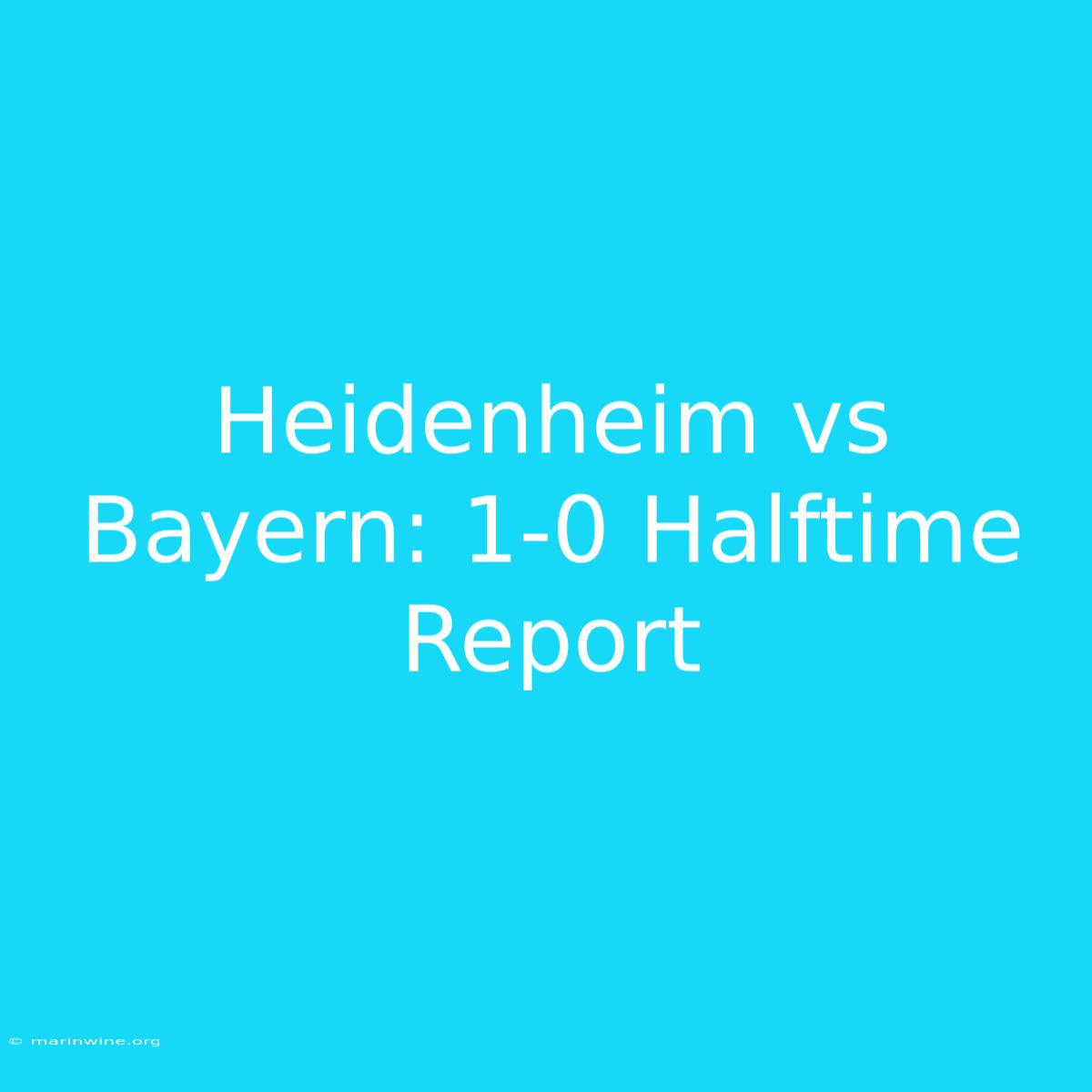 Heidenheim Vs Bayern: 1-0 Halftime Report