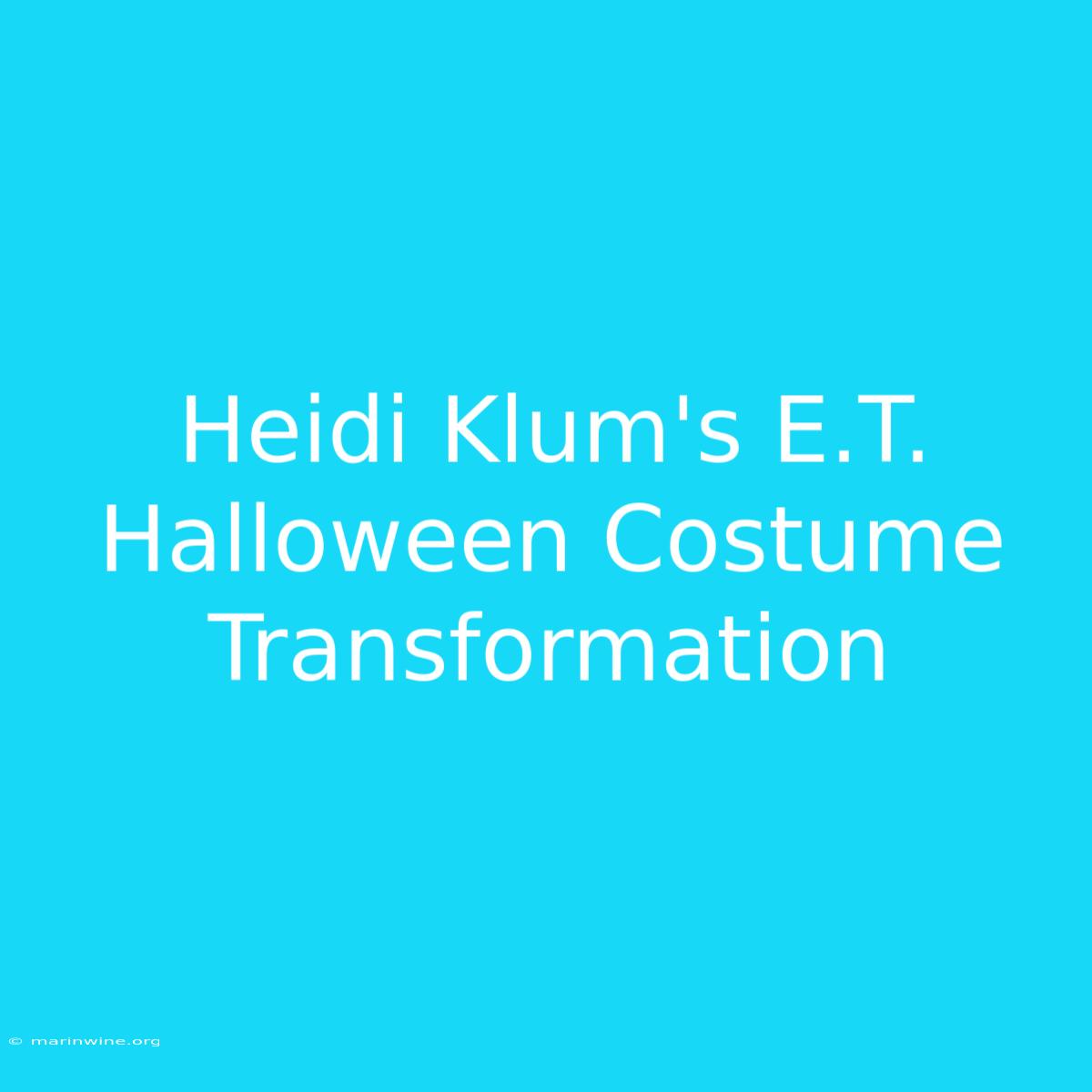 Heidi Klum's E.T. Halloween Costume Transformation