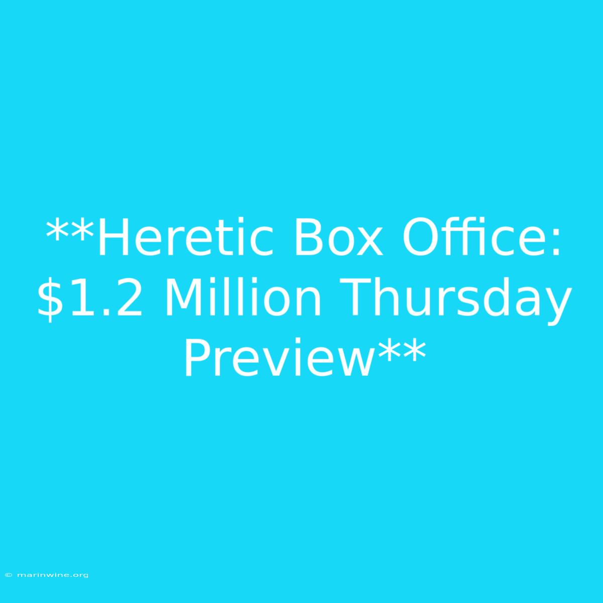 **Heretic Box Office: $1.2 Million Thursday Preview**