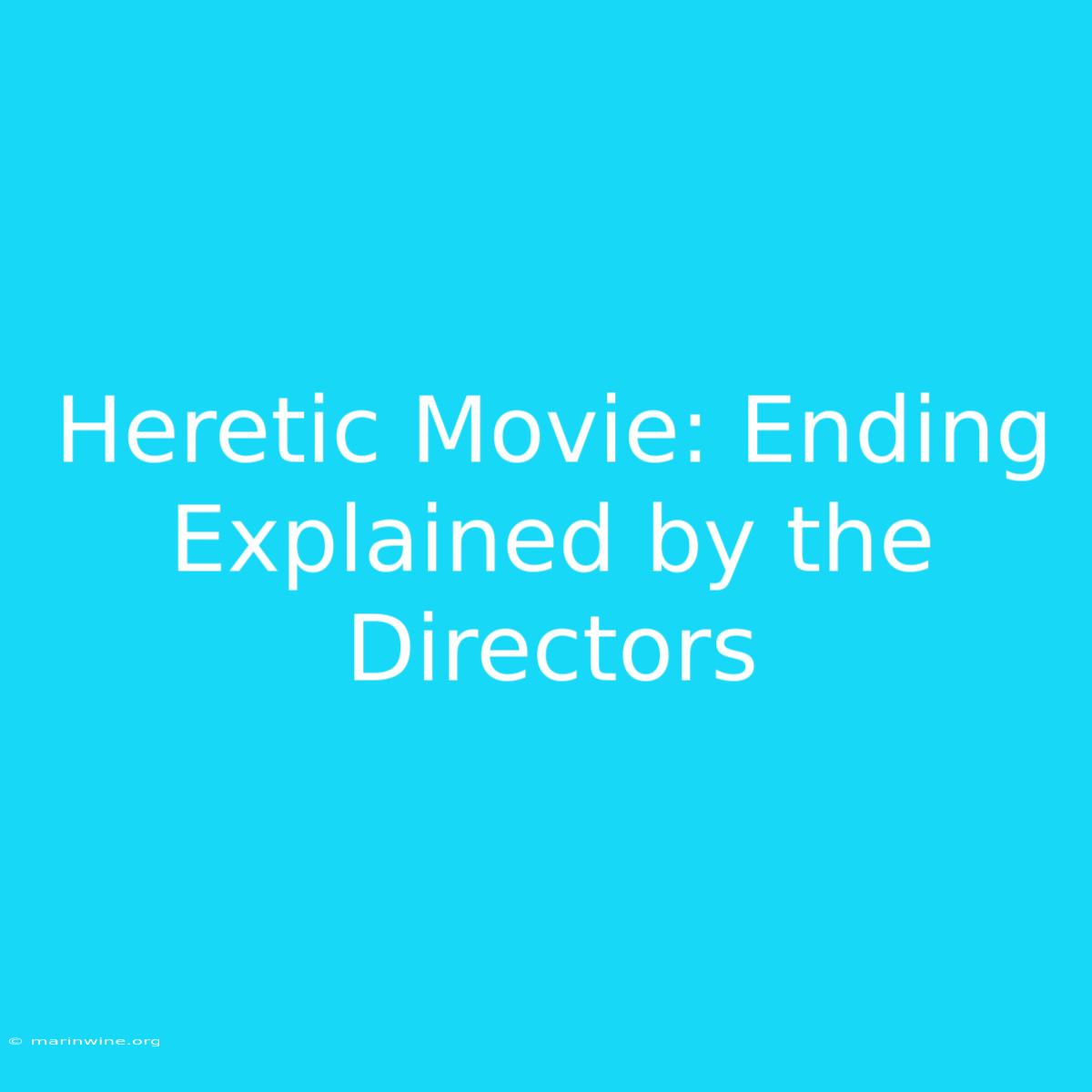 Heretic Movie: Ending Explained By The Directors