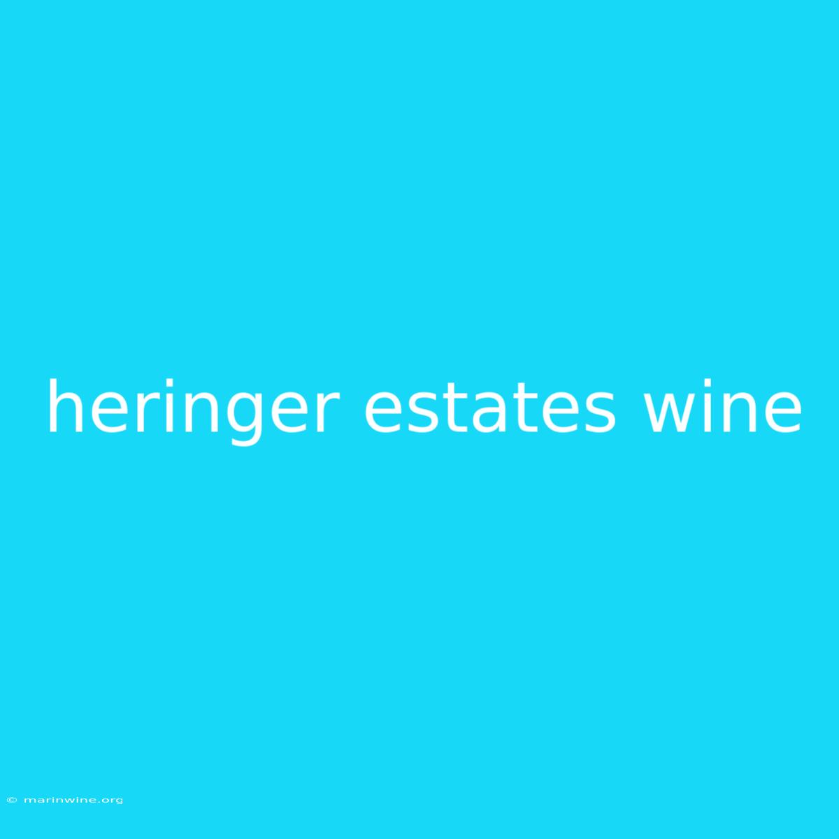 Heringer Estates Wine