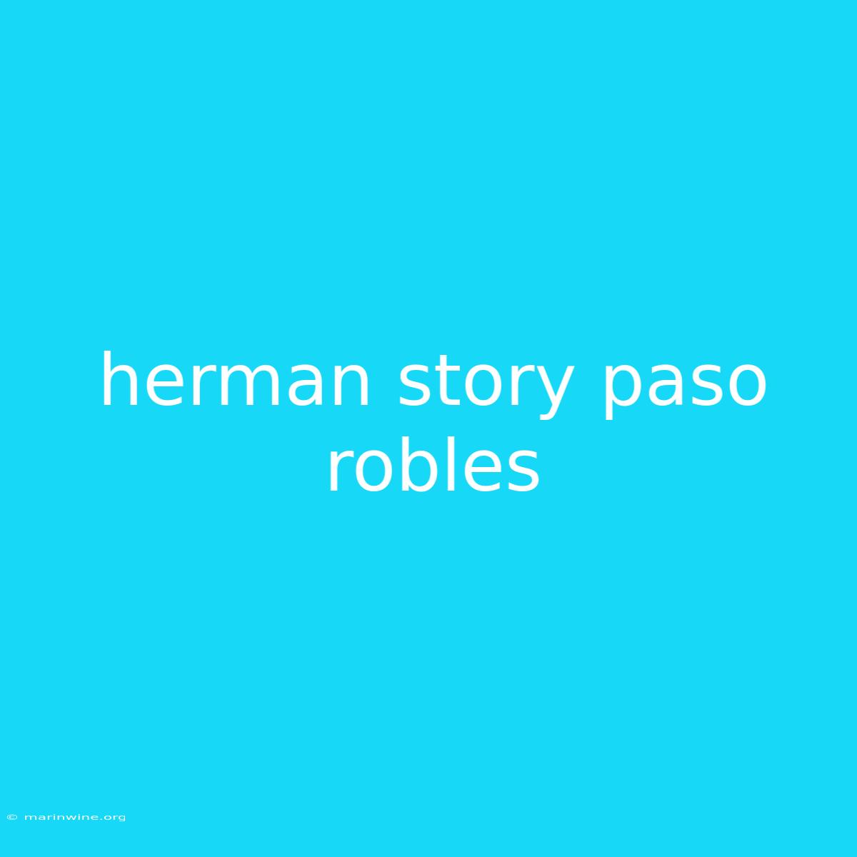 Herman Story Paso Robles