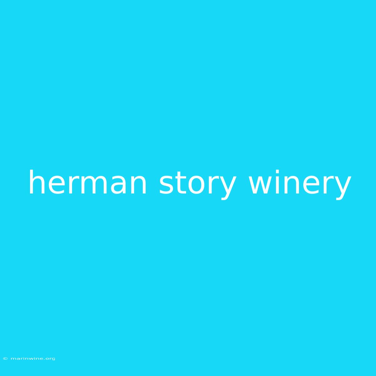 Herman Story Winery