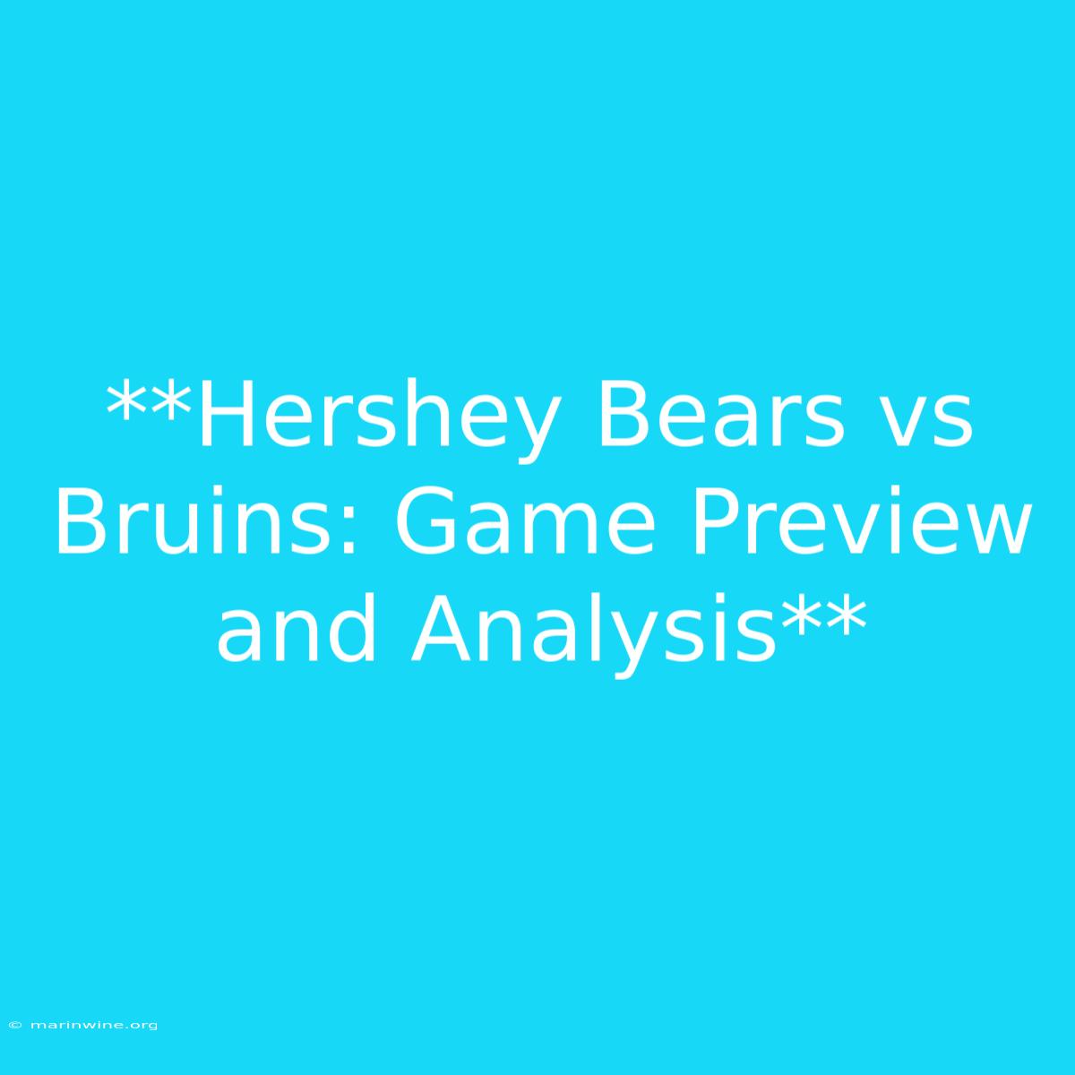 **Hershey Bears Vs Bruins: Game Preview And Analysis**