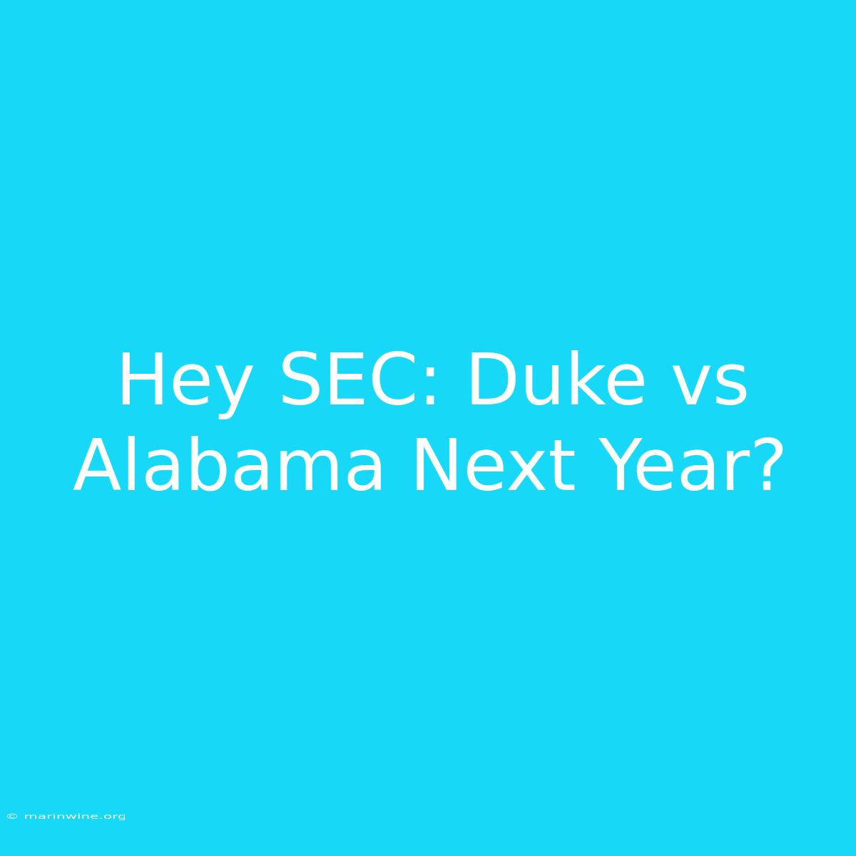 Hey SEC: Duke Vs Alabama Next Year?