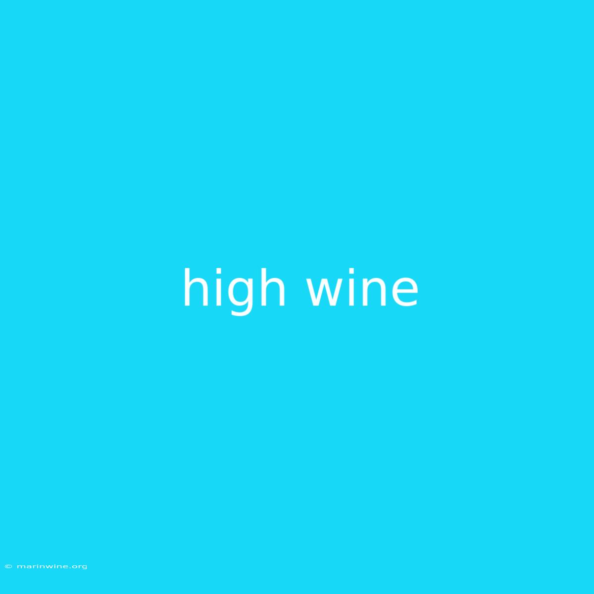 High Wine