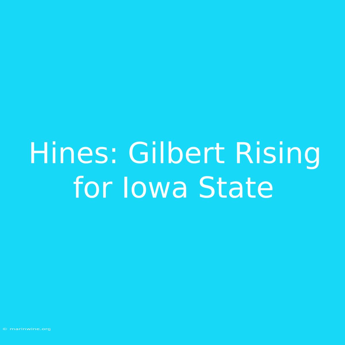 Hines: Gilbert Rising For Iowa State