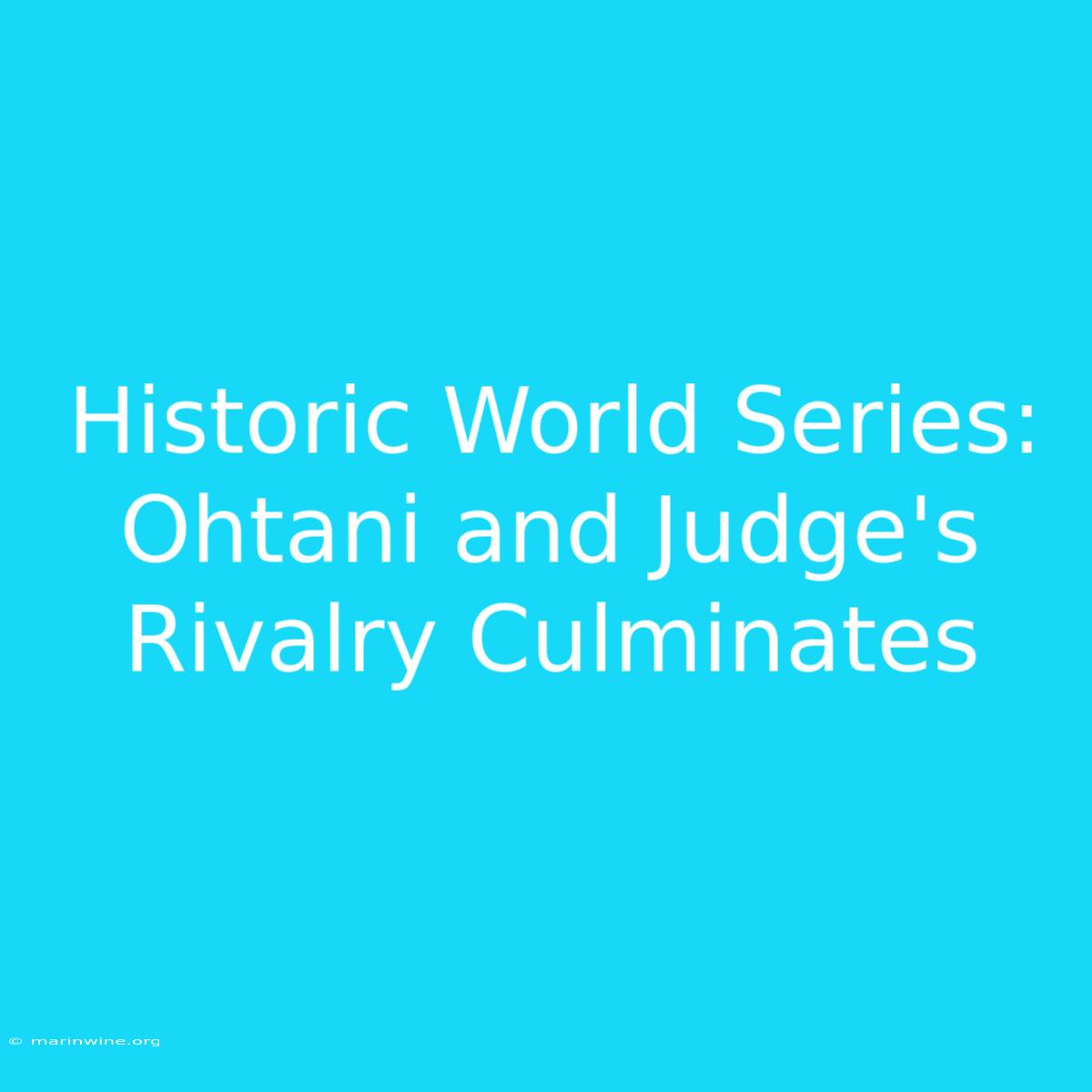 Historic World Series: Ohtani And Judge's Rivalry Culminates 