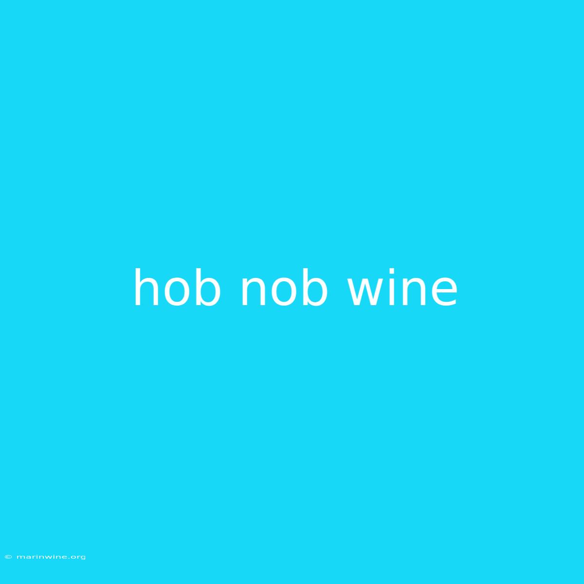 Hob Nob Wine