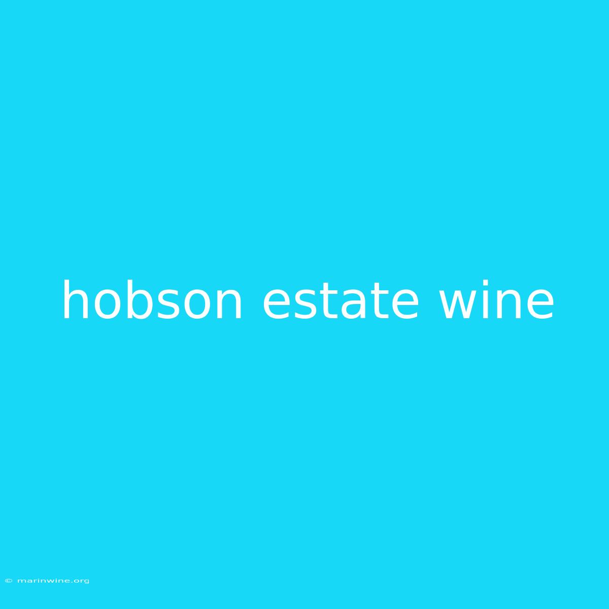 Hobson Estate Wine