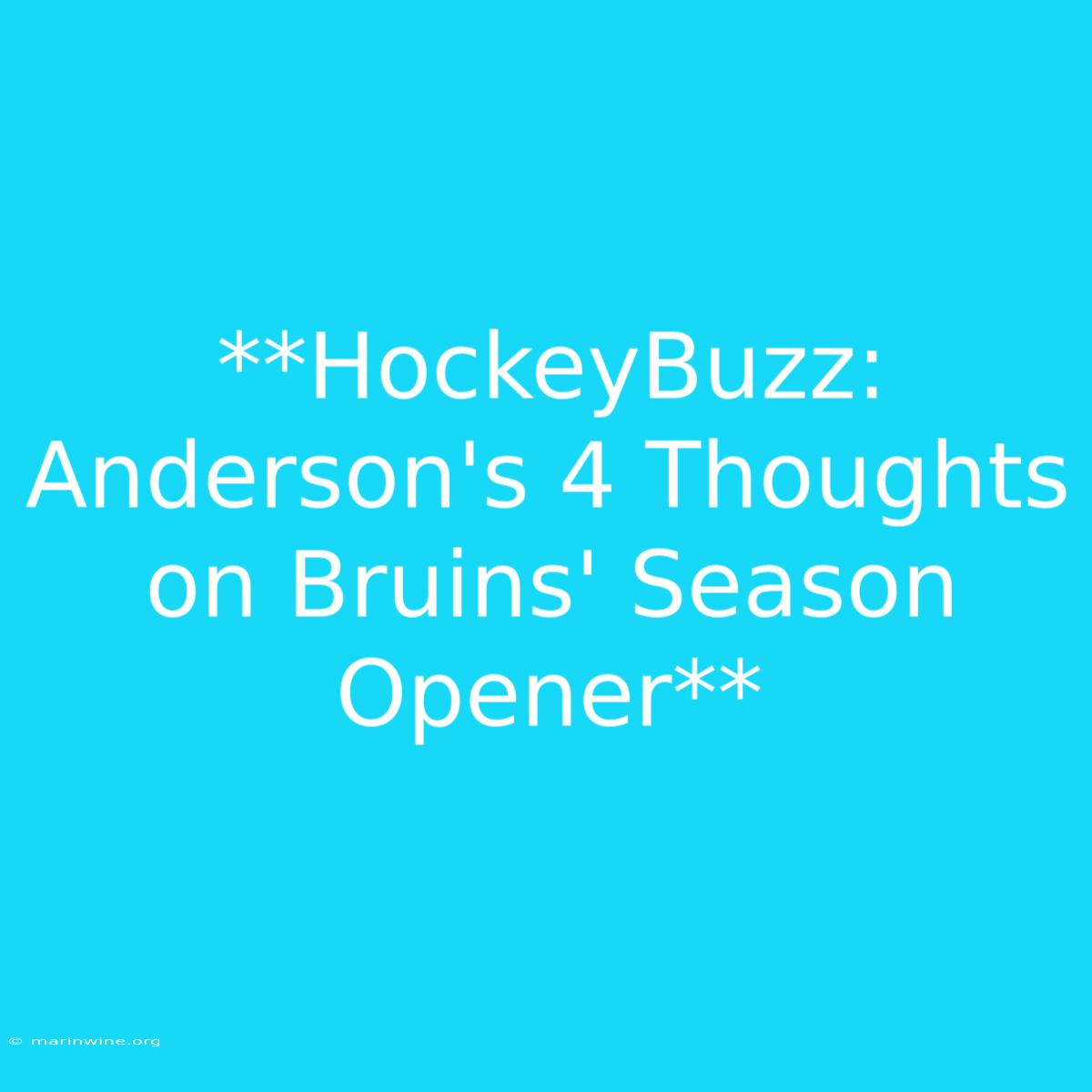 **HockeyBuzz: Anderson's 4 Thoughts On Bruins' Season Opener** 