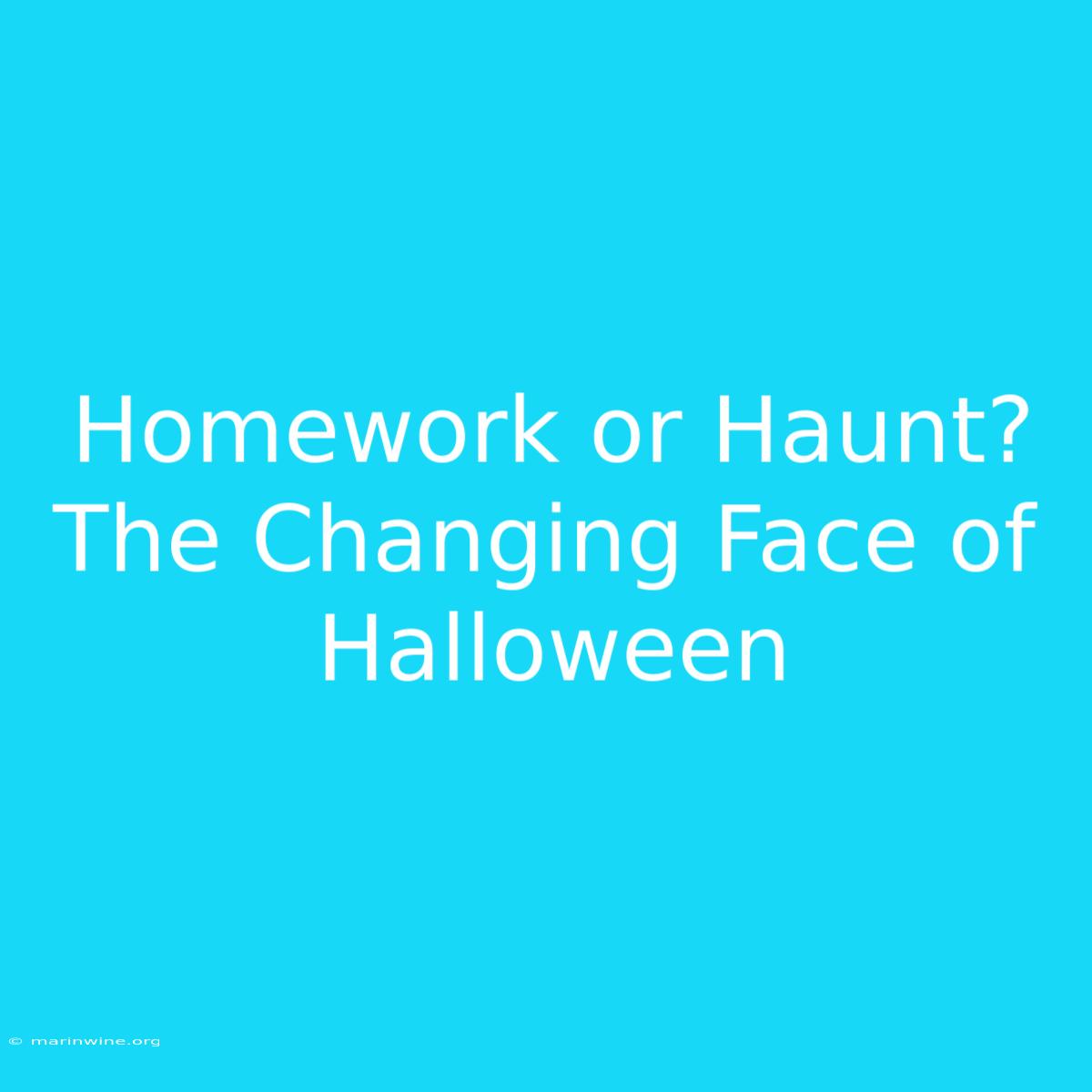 Homework Or Haunt? The Changing Face Of Halloween 