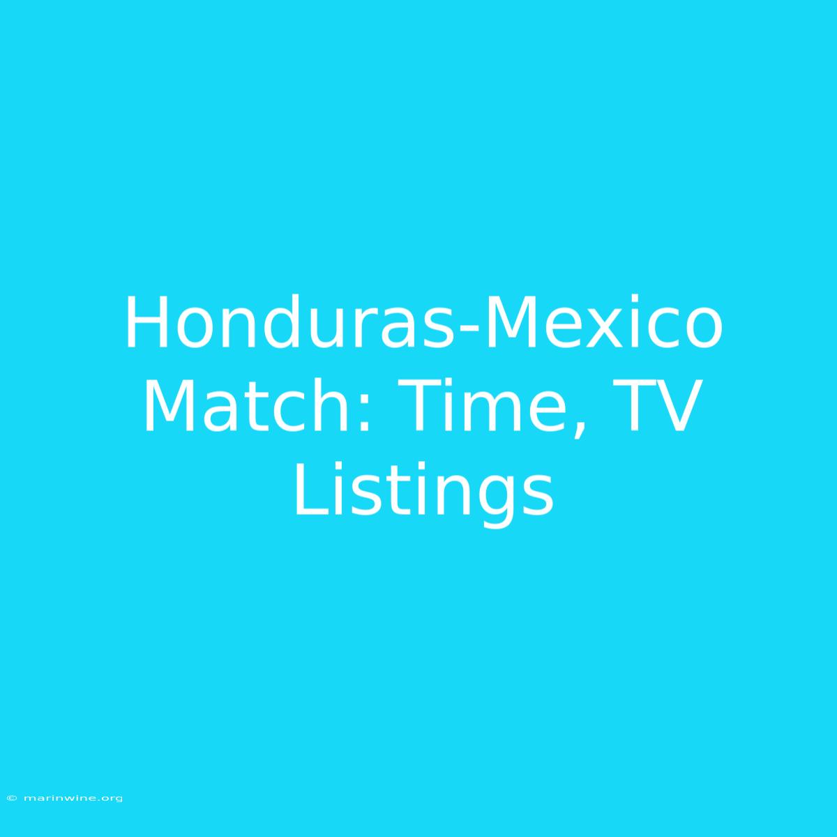 Honduras-Mexico Match: Time, TV Listings