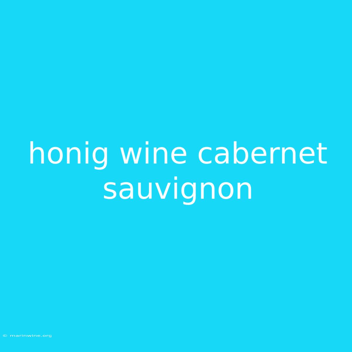 Honig Wine Cabernet Sauvignon