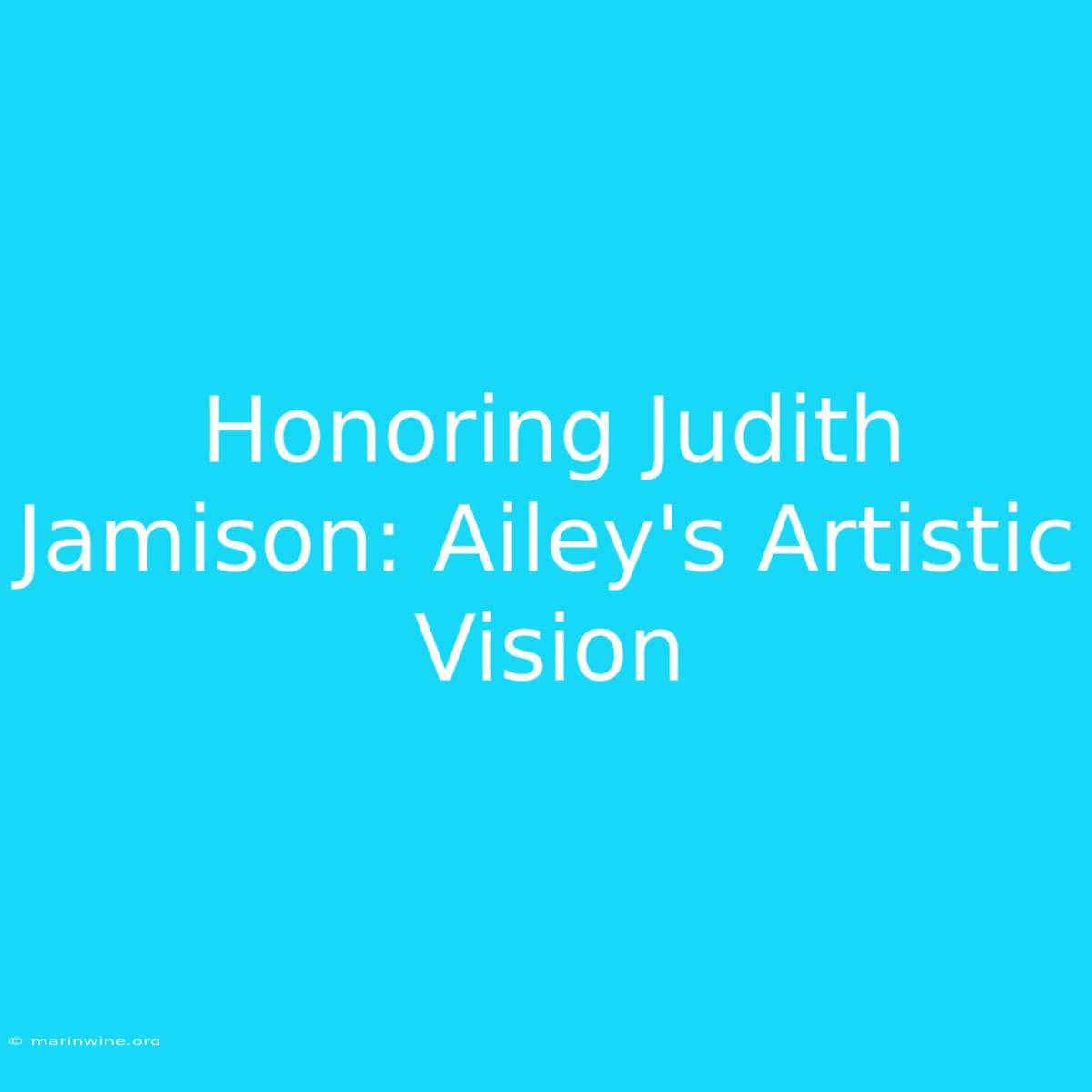 Honoring Judith Jamison: Ailey's Artistic Vision 