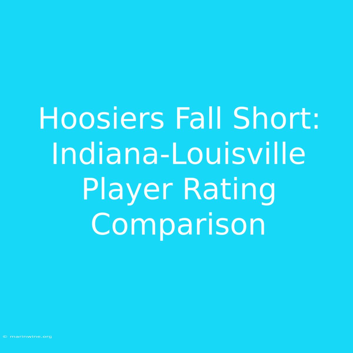 Hoosiers Fall Short: Indiana-Louisville Player Rating Comparison