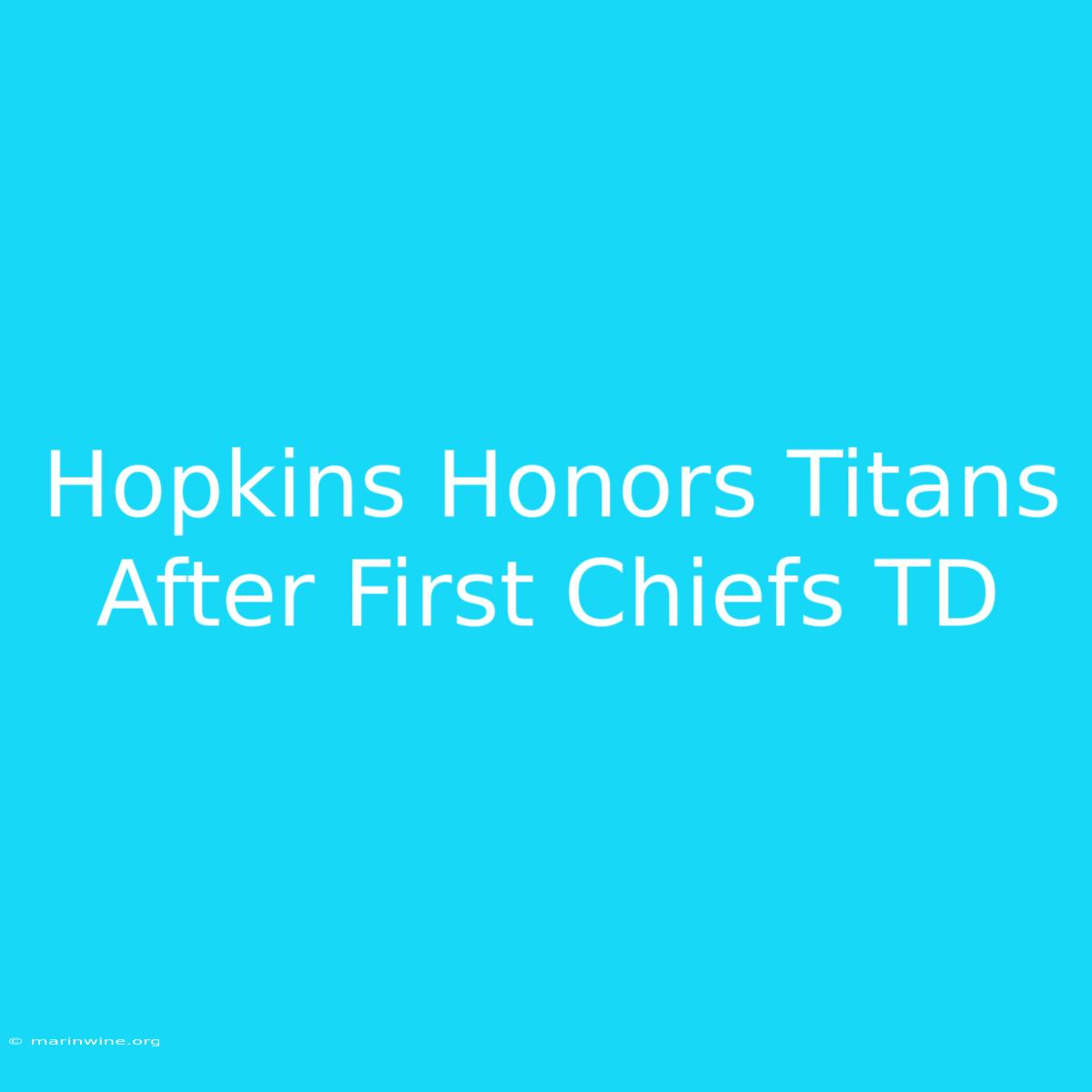 Hopkins Honors Titans After First Chiefs TD