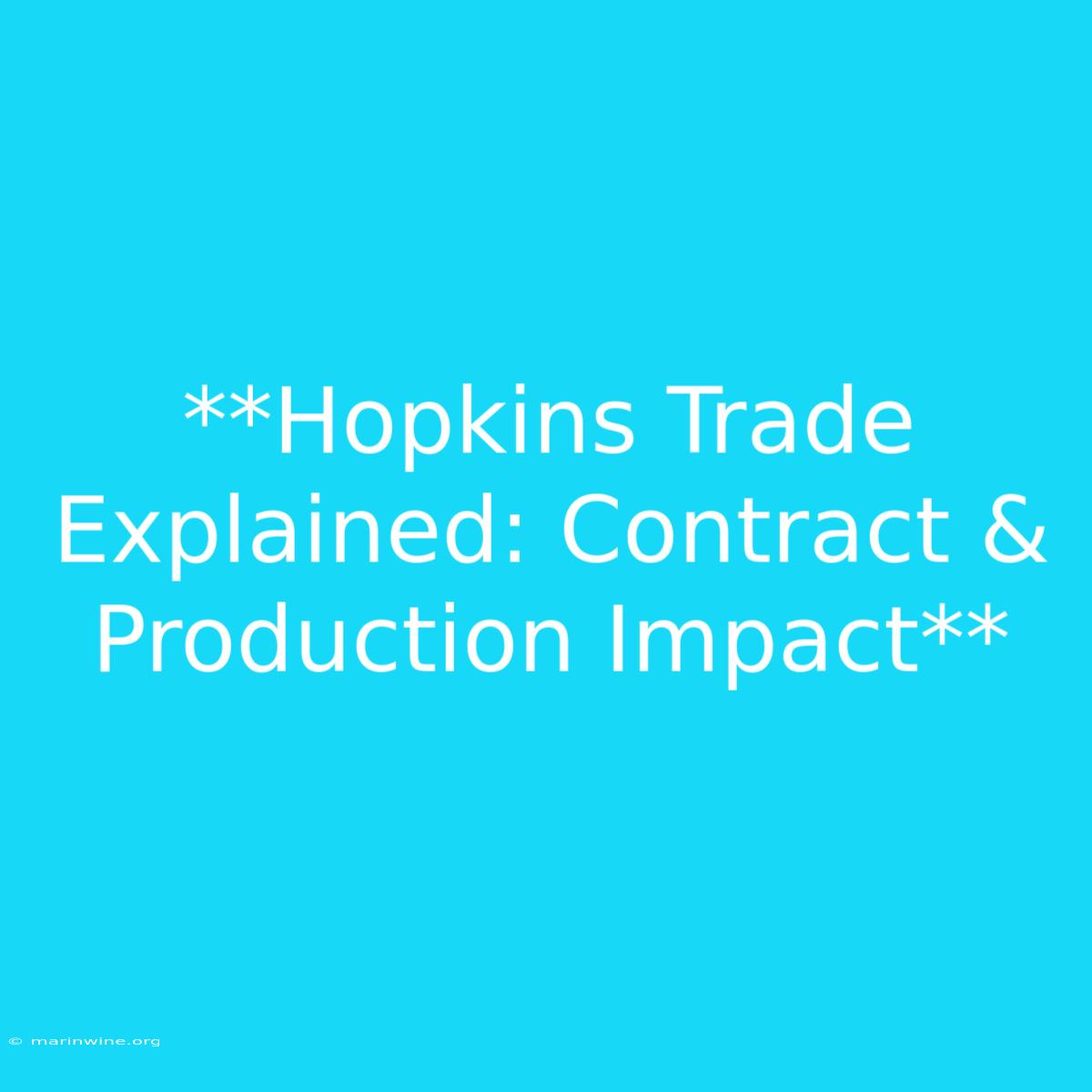 **Hopkins Trade Explained: Contract & Production Impact** 