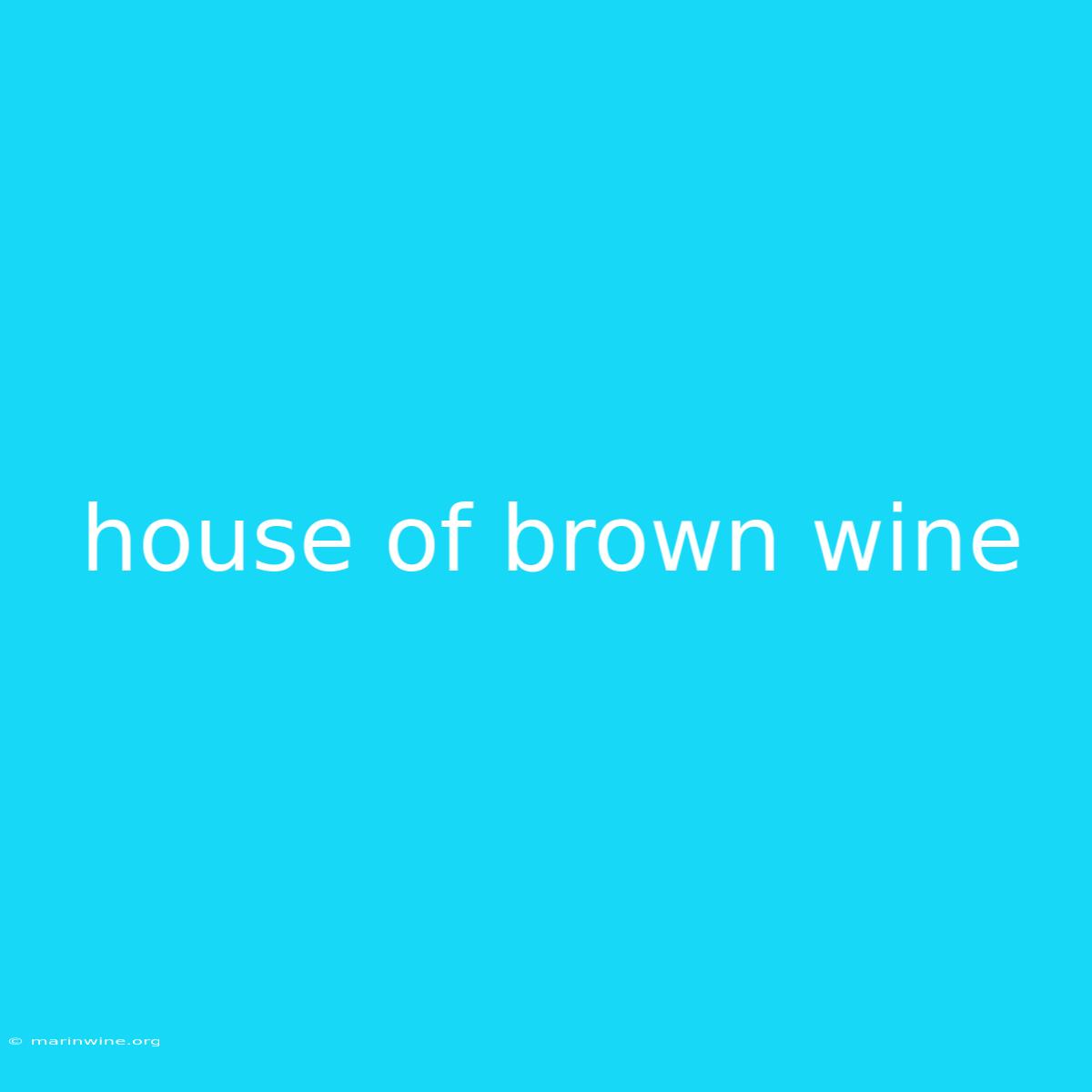 House Of Brown Wine