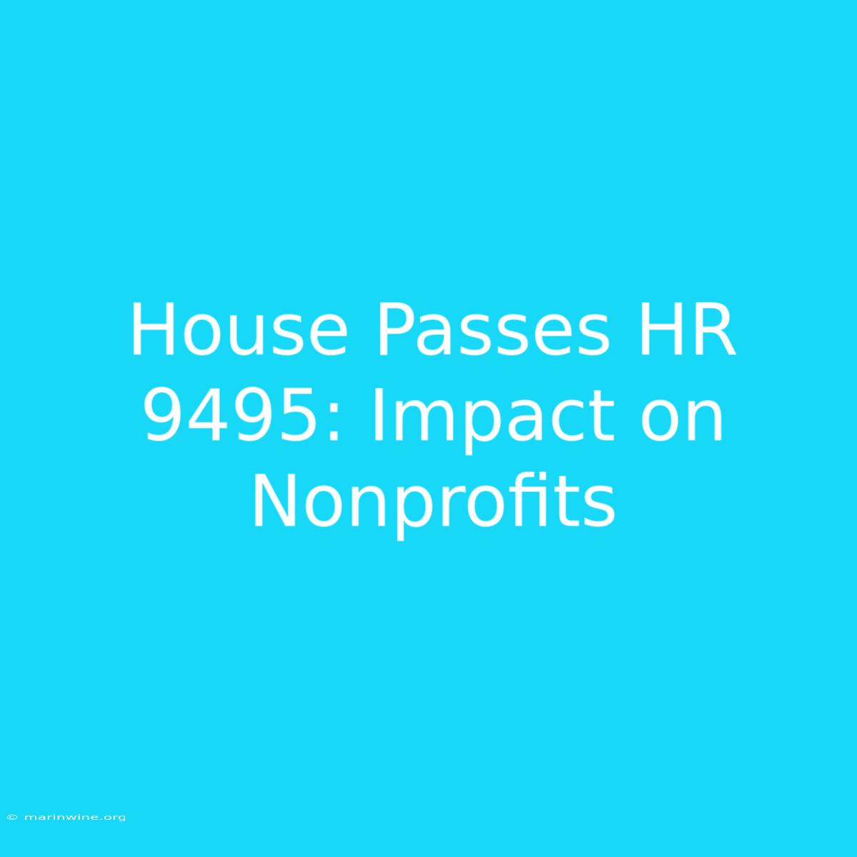 House Passes HR 9495: Impact On Nonprofits