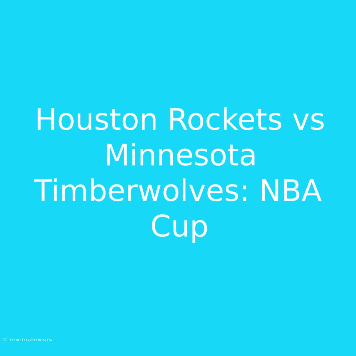 Houston Rockets Vs Minnesota Timberwolves: NBA Cup