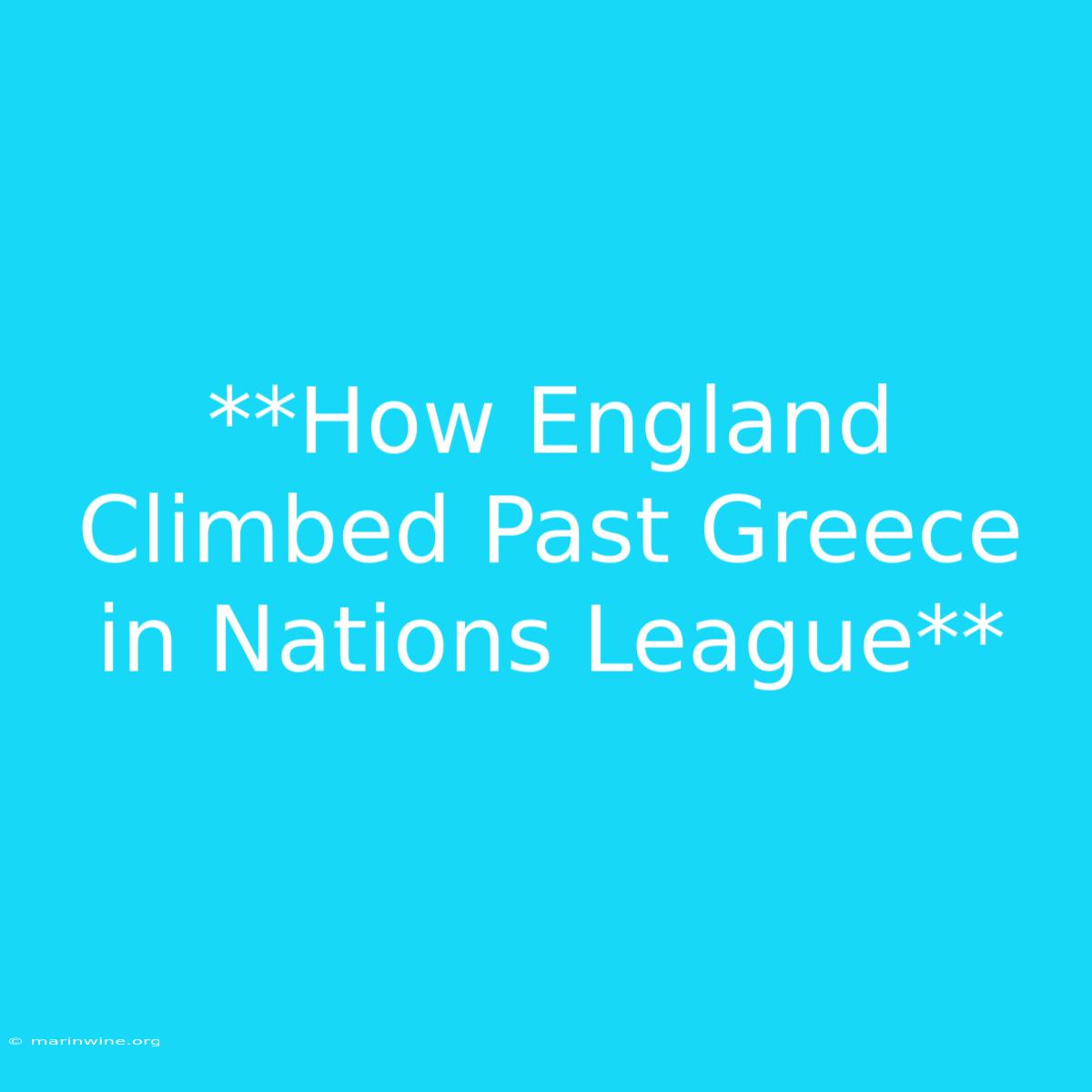 **How England Climbed Past Greece In Nations League** 