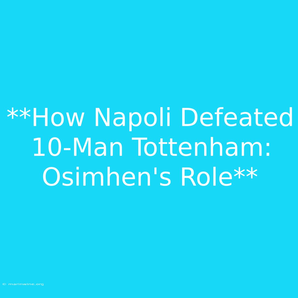 **How Napoli Defeated 10-Man Tottenham: Osimhen's Role** 