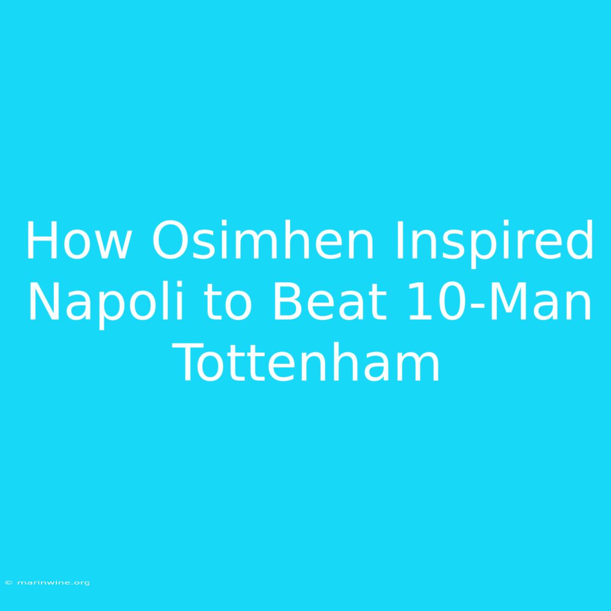 How Osimhen Inspired Napoli To Beat 10-Man Tottenham 