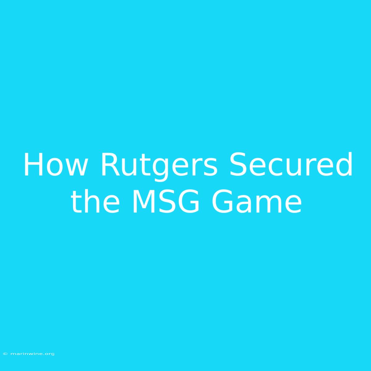 How Rutgers Secured The MSG Game